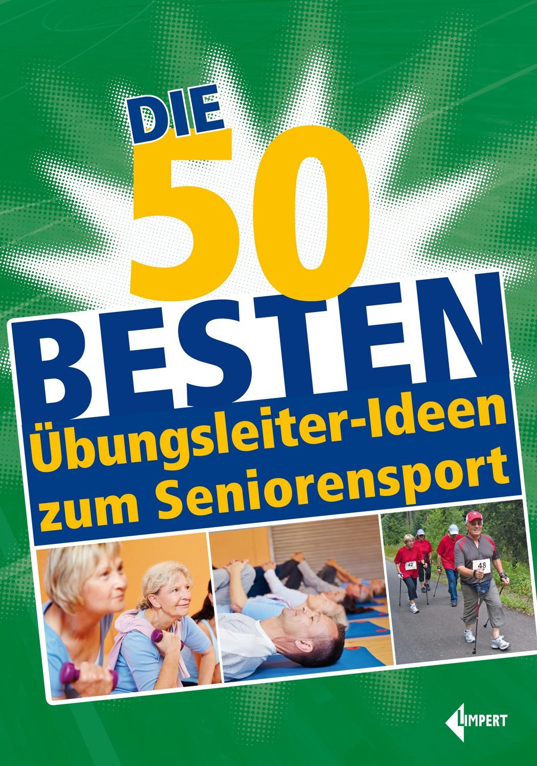 Die 50 besten Übungsleiter-Ideen zum Seniorensport / diverse