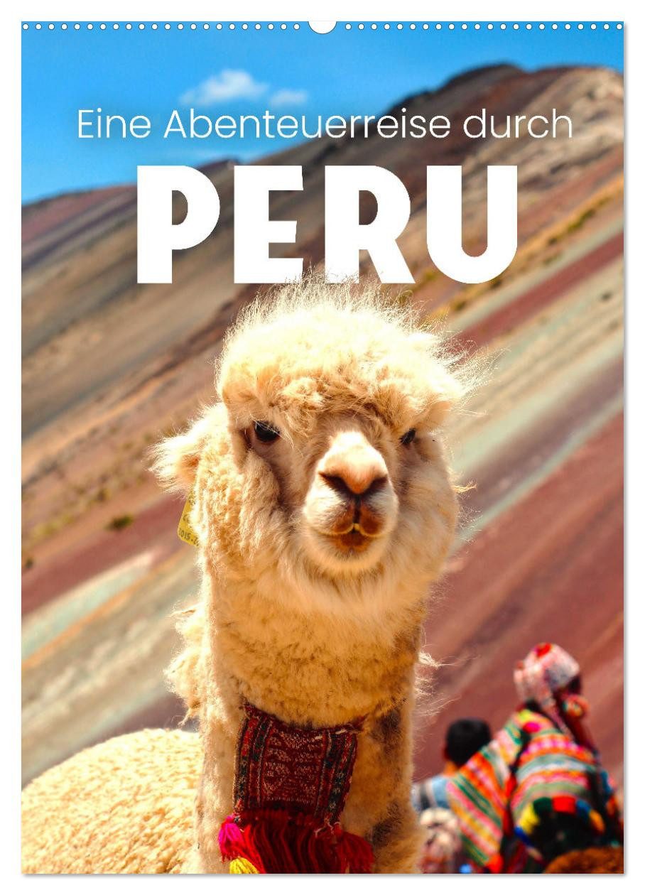 CALVENDO Wandkalender Eine Abenteuerreise durch Peru (Wandkalender 2027 DIN A2 hoch), CALVEN