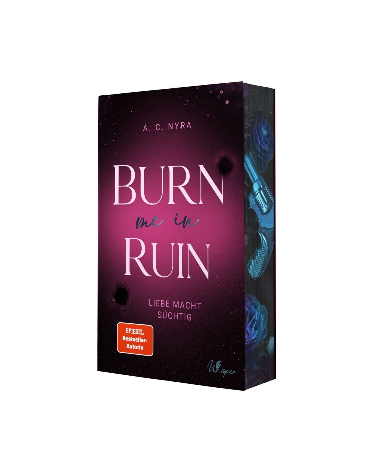 Burn me in Ruin – Liebe macht süchtig / A. C. Nyra