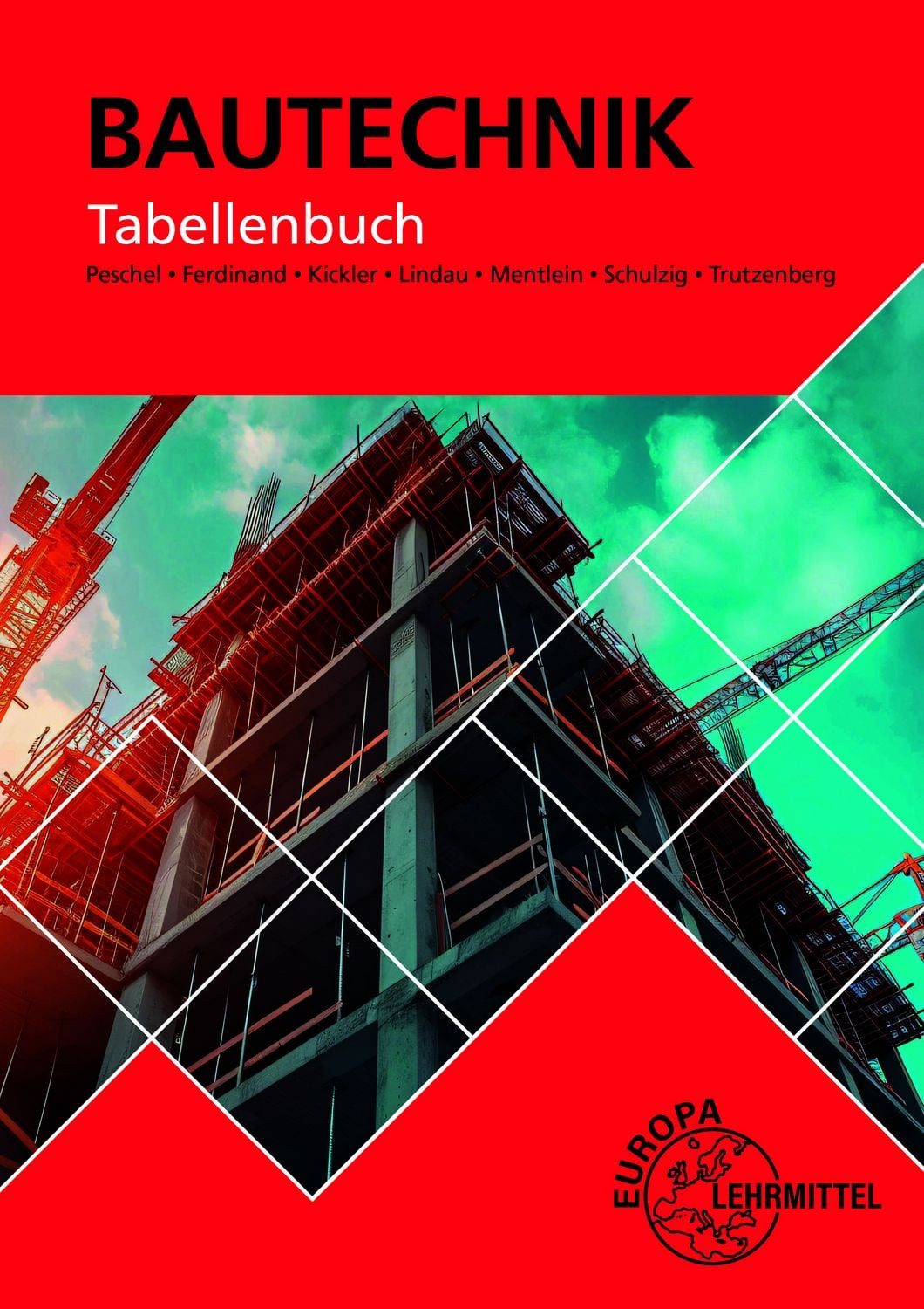 Tabellenbuch Bautechnik / Peter Peschel, Horst Mentlein, Sven Schulzig, Tobias Trutzenberg, Jens Kickler