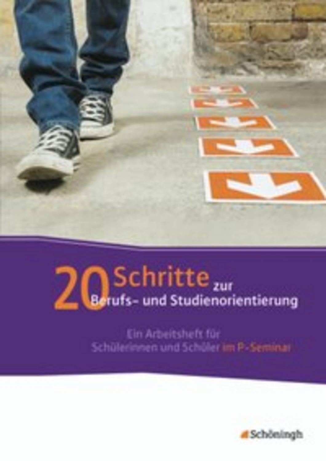 20 Schritte zur Berufs- und Studienorientierung / Alexander Geist, Horst Schmitz