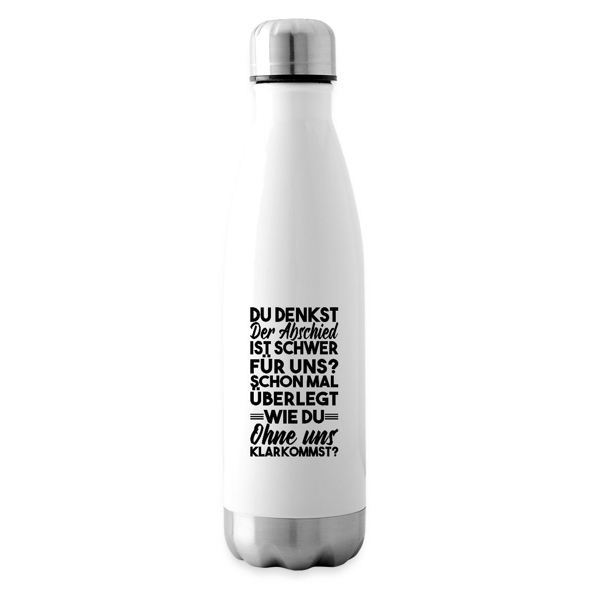 Spreadshirt Isolierflasche Du Denkst Der Abschied Ist Schwer Für Uns Spruch Isolierflasche