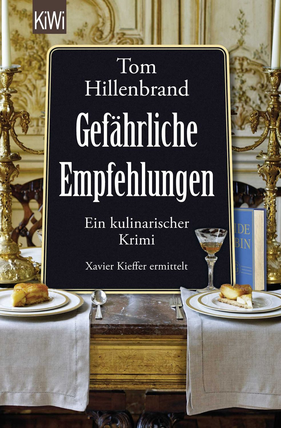 Gefährliche Empfehlungen / Tom Hillenbrand, Ein kulinarischer Krimi