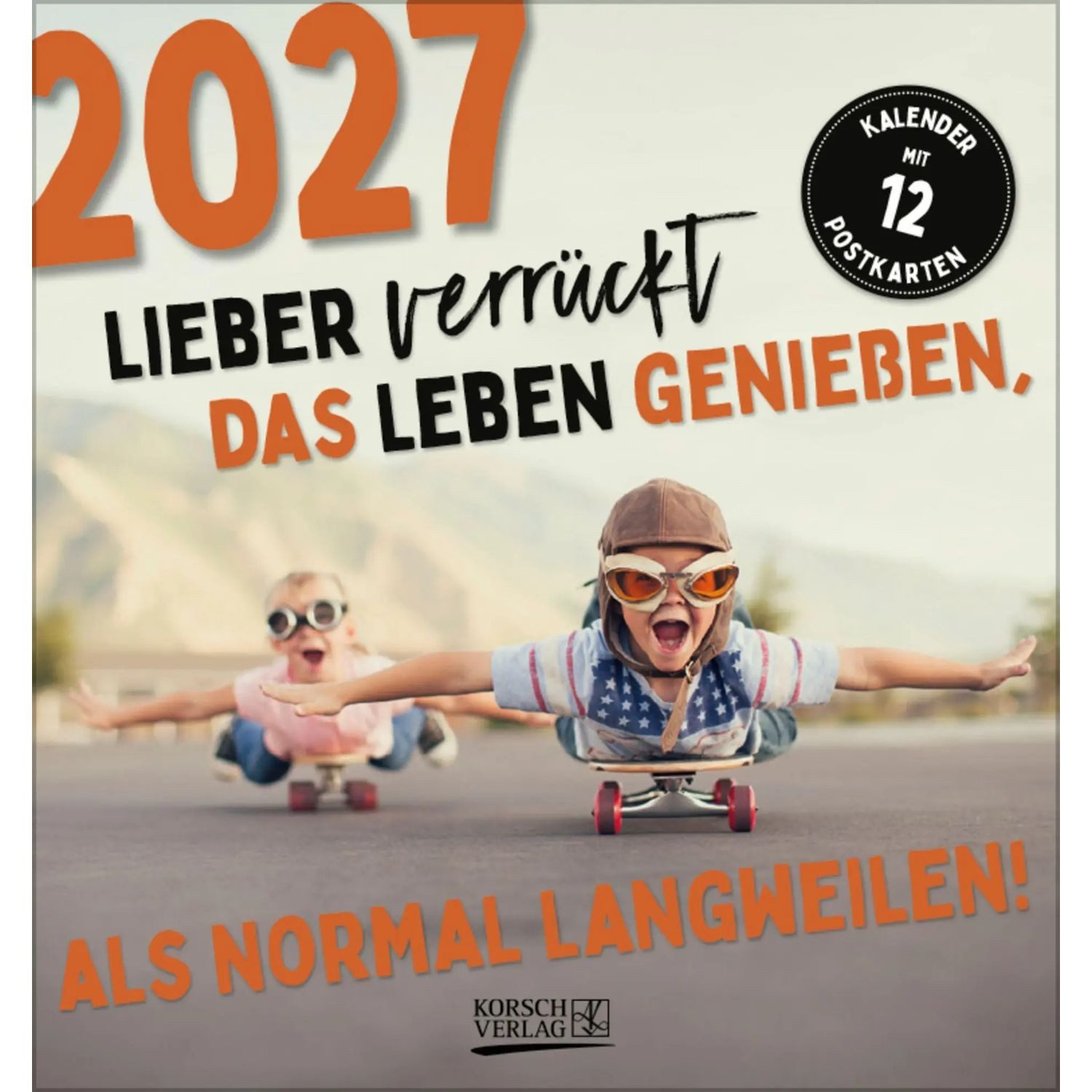 Korsch Verlag Wandkalender Lieber verrückt das Leben genießen 2027