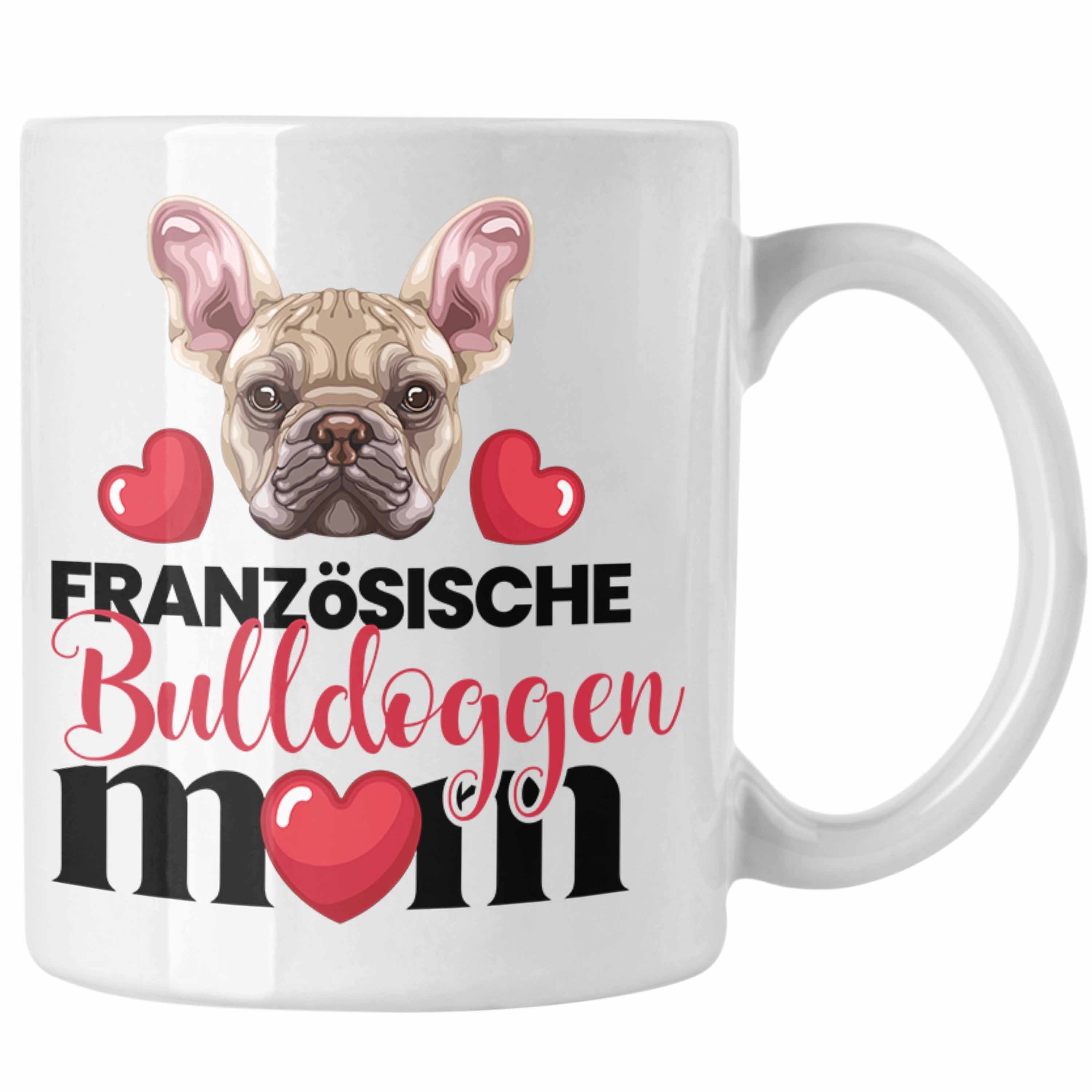 Trendation Tasse Französische Bulldogge Besitzer Mom Mama Tasse Geschenk Lustiger Spruc Weiss