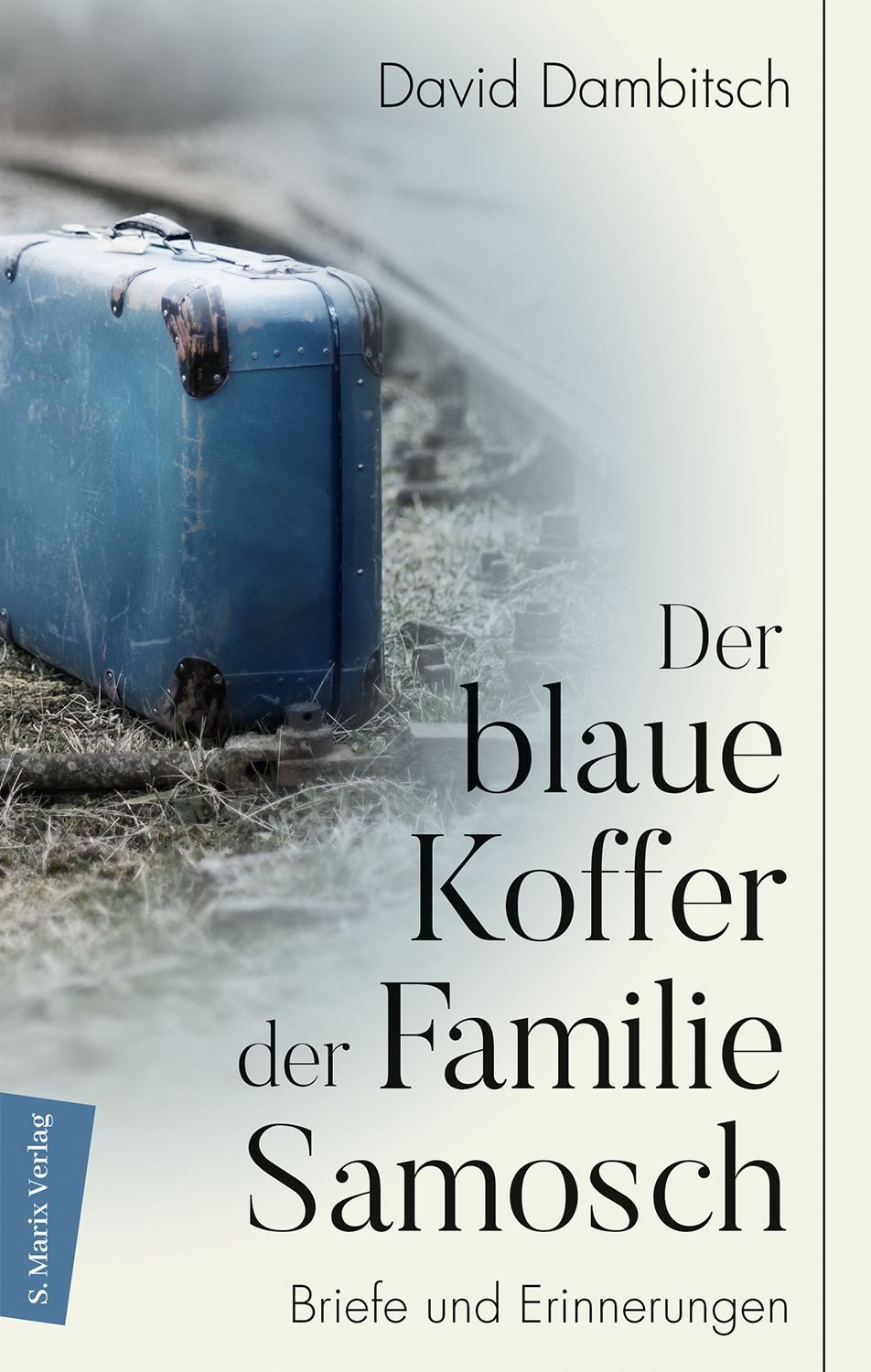 Der blaue Koffer der Familie Samosch Briefe und Erinnerungen / David Dambitsch, Briefe und Erinnerungen, X