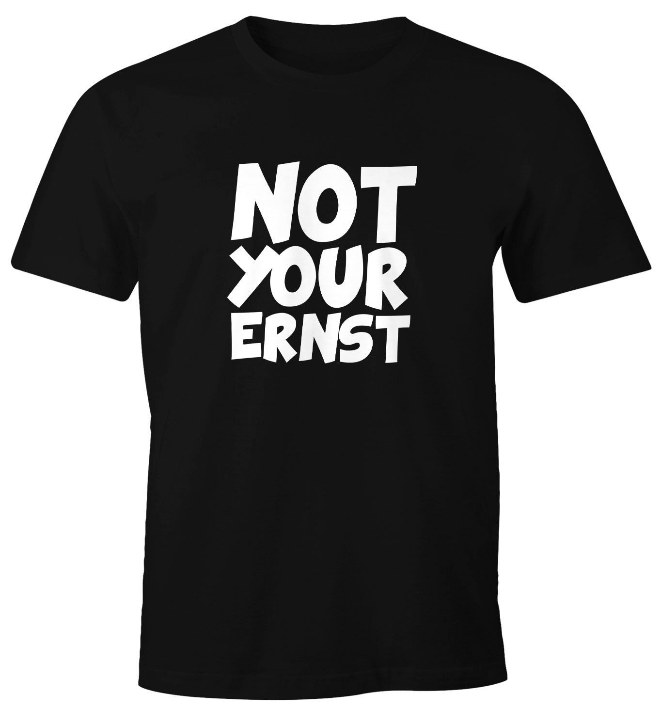 MoonWorks Print-Shirt Herren T-Shirt Not Your Ernst Spruch lustig Statement Fun-Shirt Party mit Print