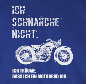 Shirtracer T-Shirt Ich schnarche nicht. ich träume dass ich ein Motorrad bin Vintage Sprüche Statement