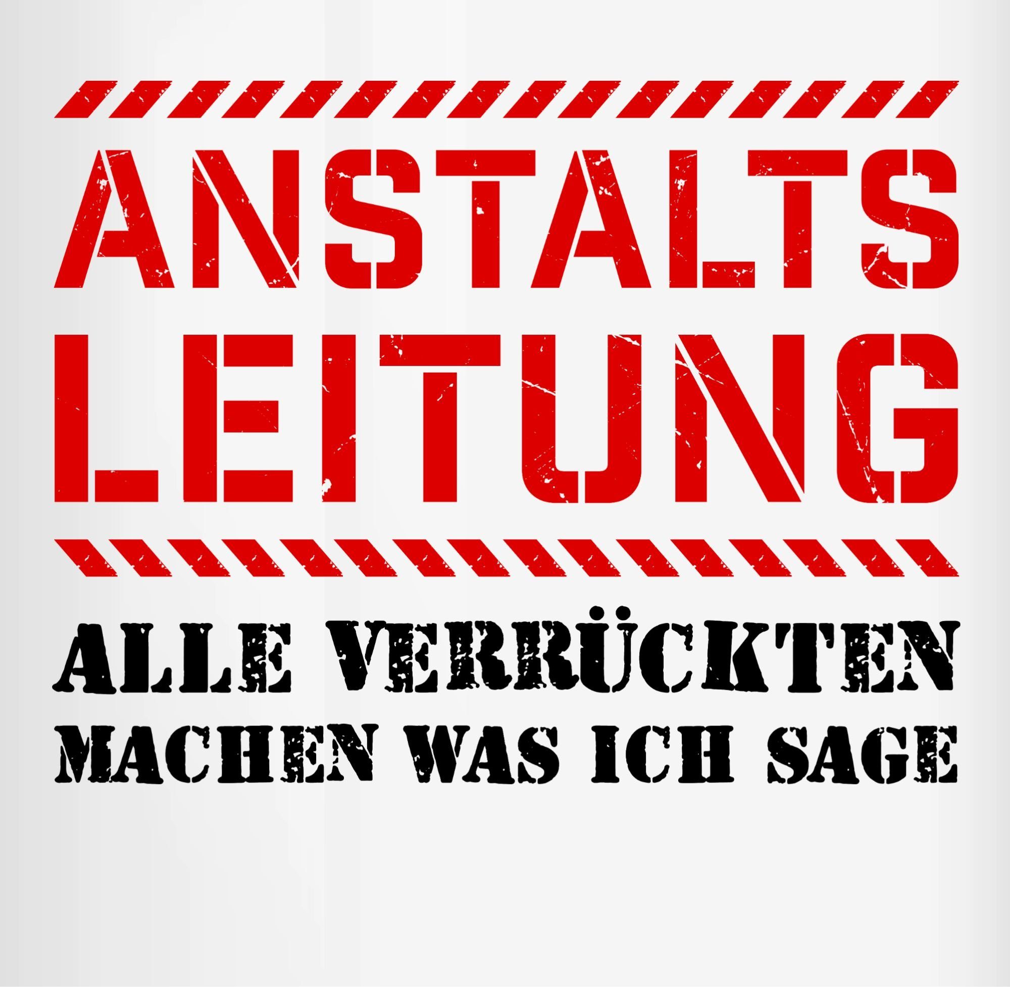 Shirtracer Tasse Anstaltsleitung alle machen was ich sage schwarz, Keramik, Statement Sprüche