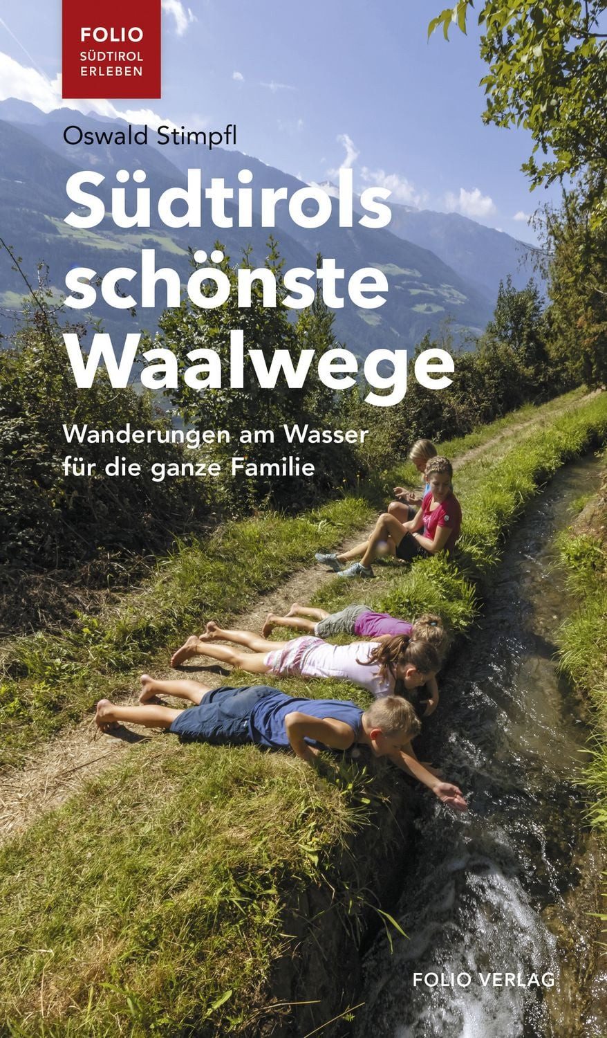 Südtirols schönste Waalwege / Oswald Stimpfl, Wanderungen am Wasser für die ganze Familie