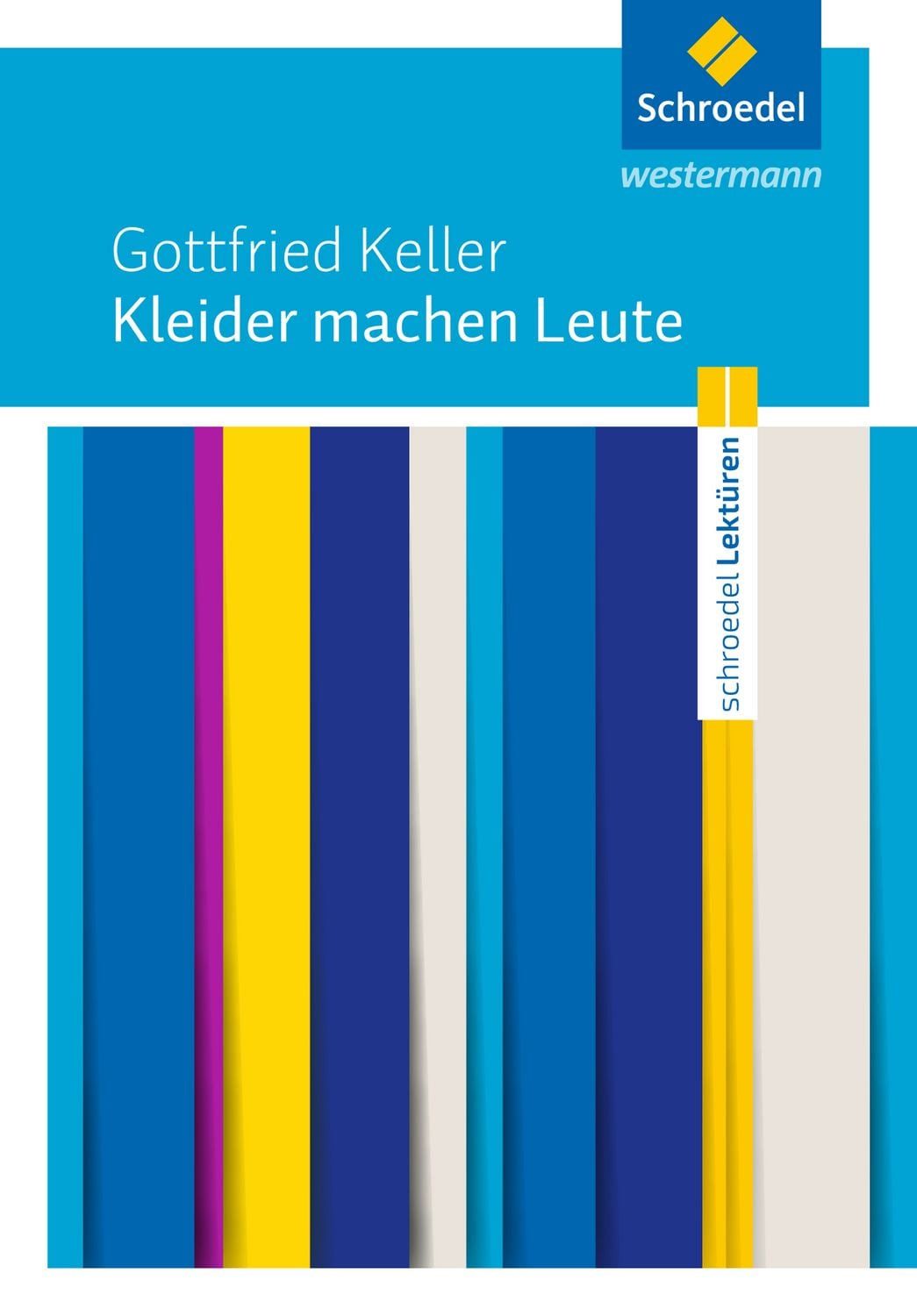 Schroedel Lektüren / Gottfried Keller, Gottfried Keller: Kleider machen Leute Textausgabe