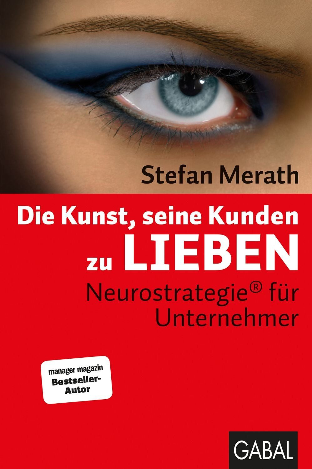 Die Kunst, seine Kunden zu lieben / Stefan Merath