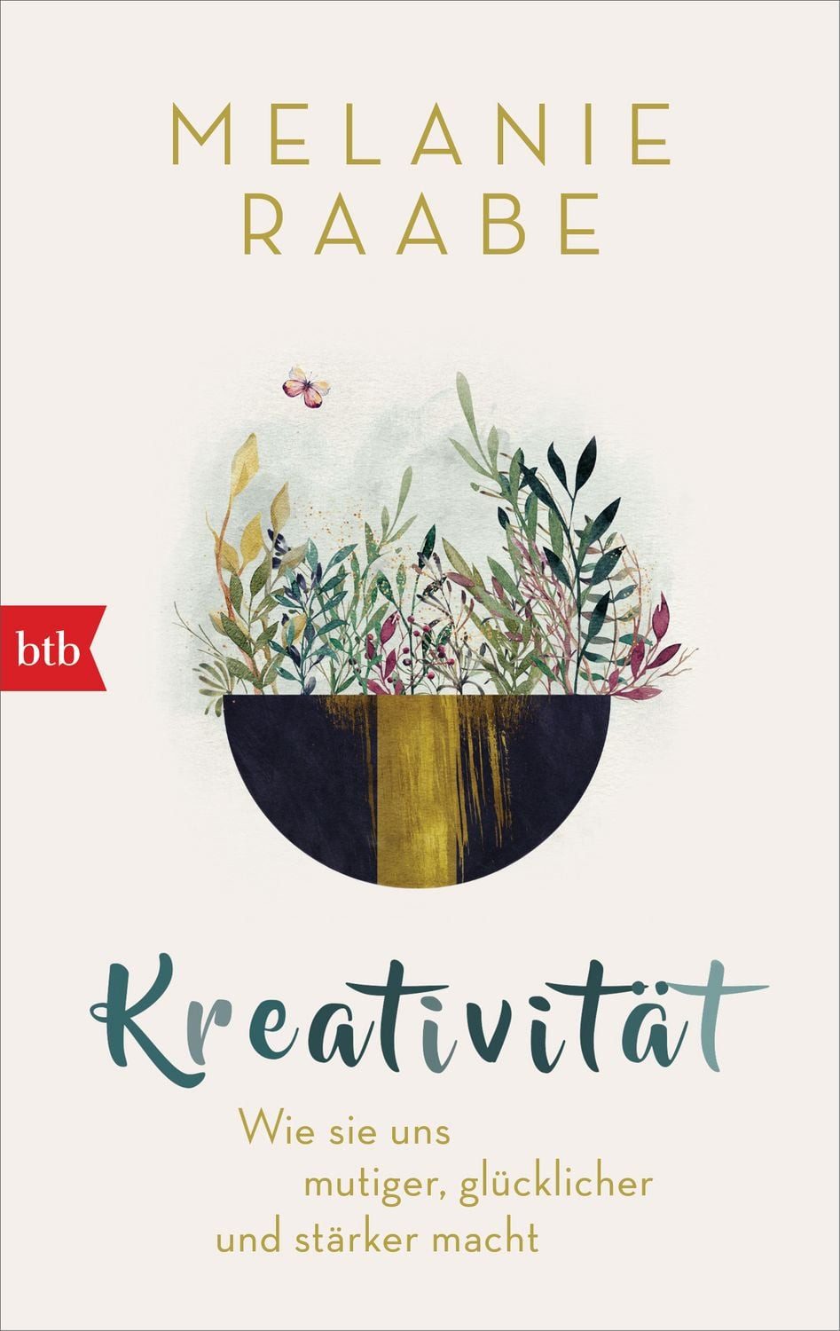 Kreativität / Melanie Raabe, Wie sie uns mutiger, glücklicher und stärker macht