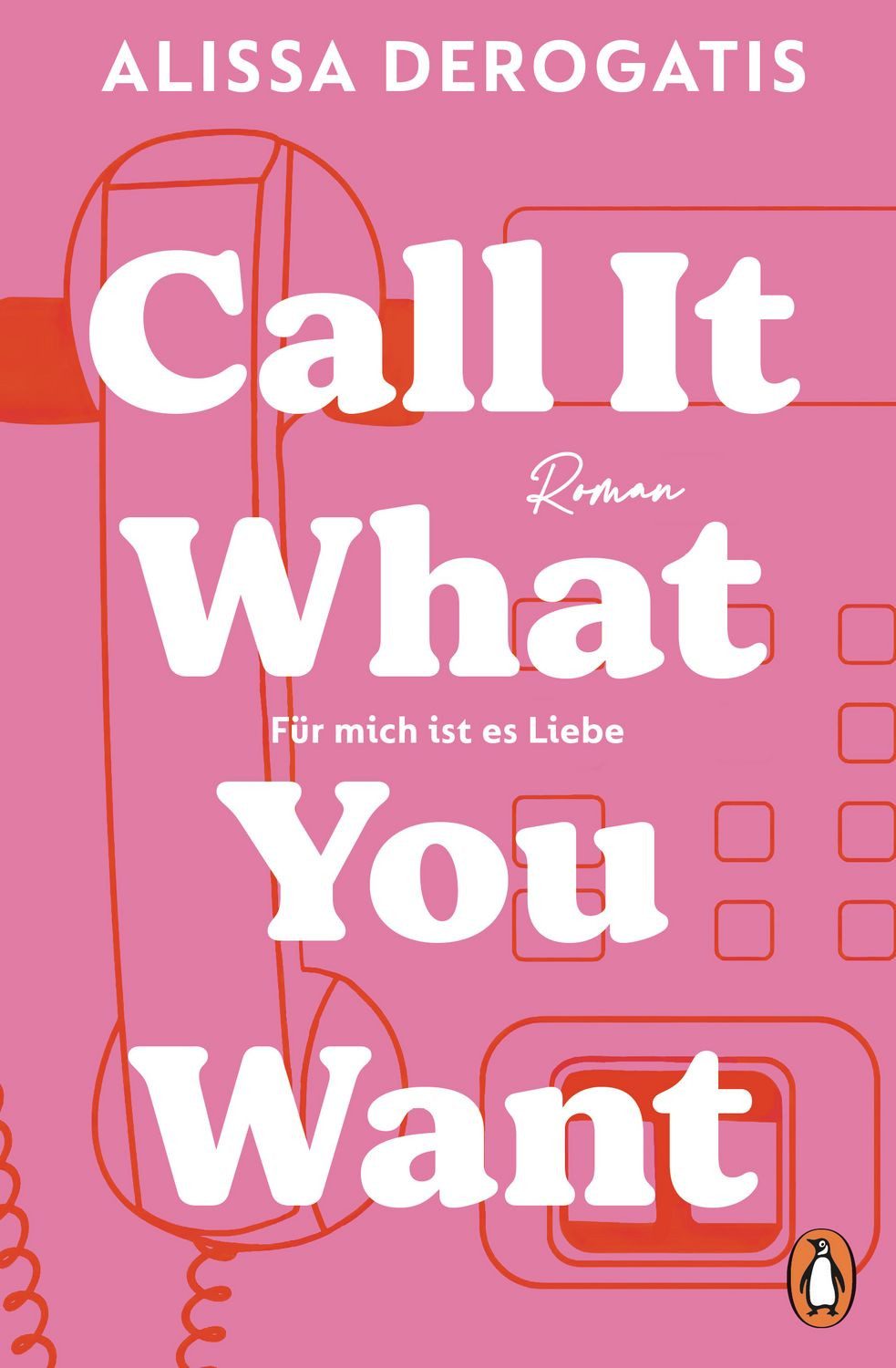 Call it what you want - Für mich ist es Liebe / Alissa DeRogatis