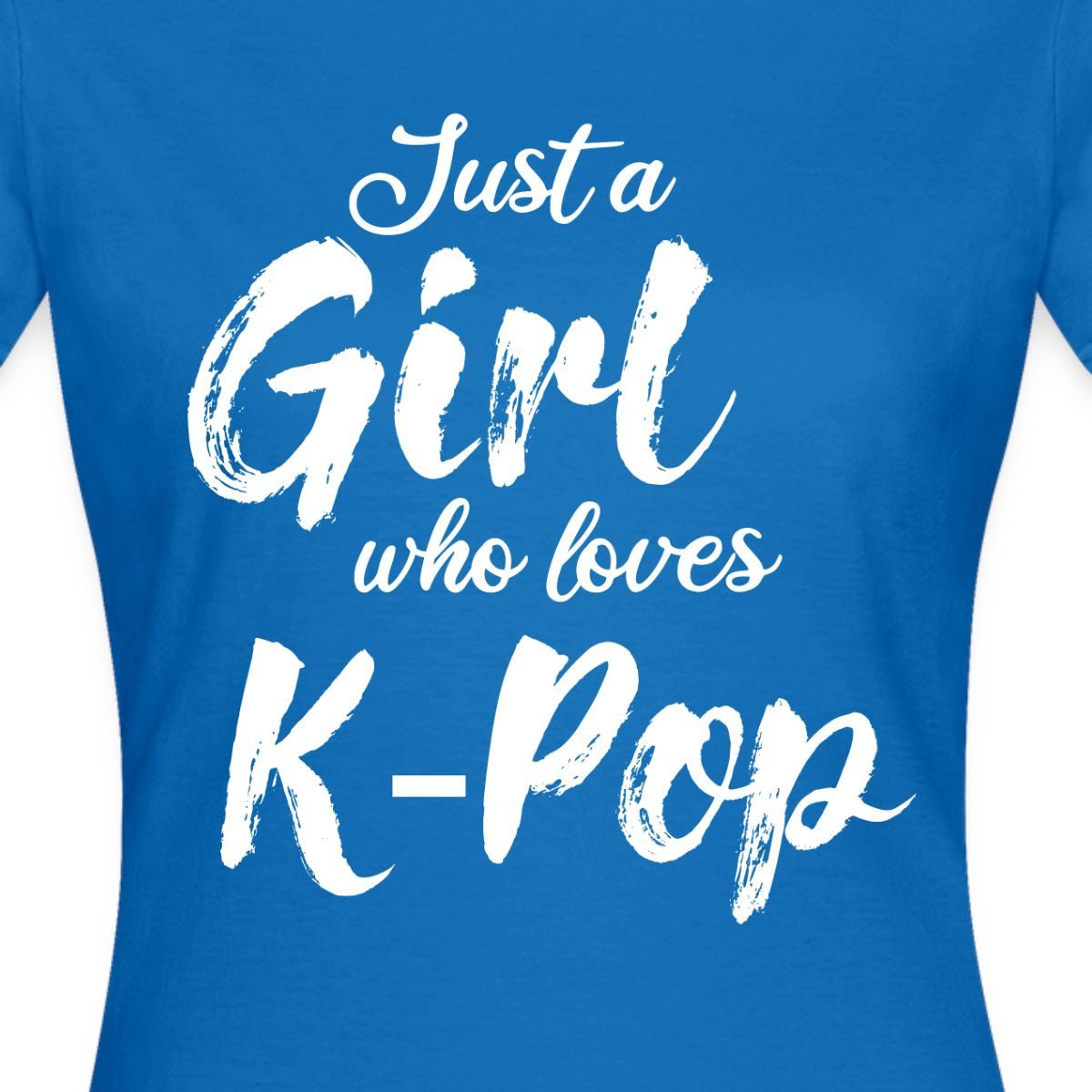 Spreadshirt T-Shirt Just A Girl Who Loves K-Pop Frauen T-Shirt (1-tlg) Slim Fit, fällt klein aus
