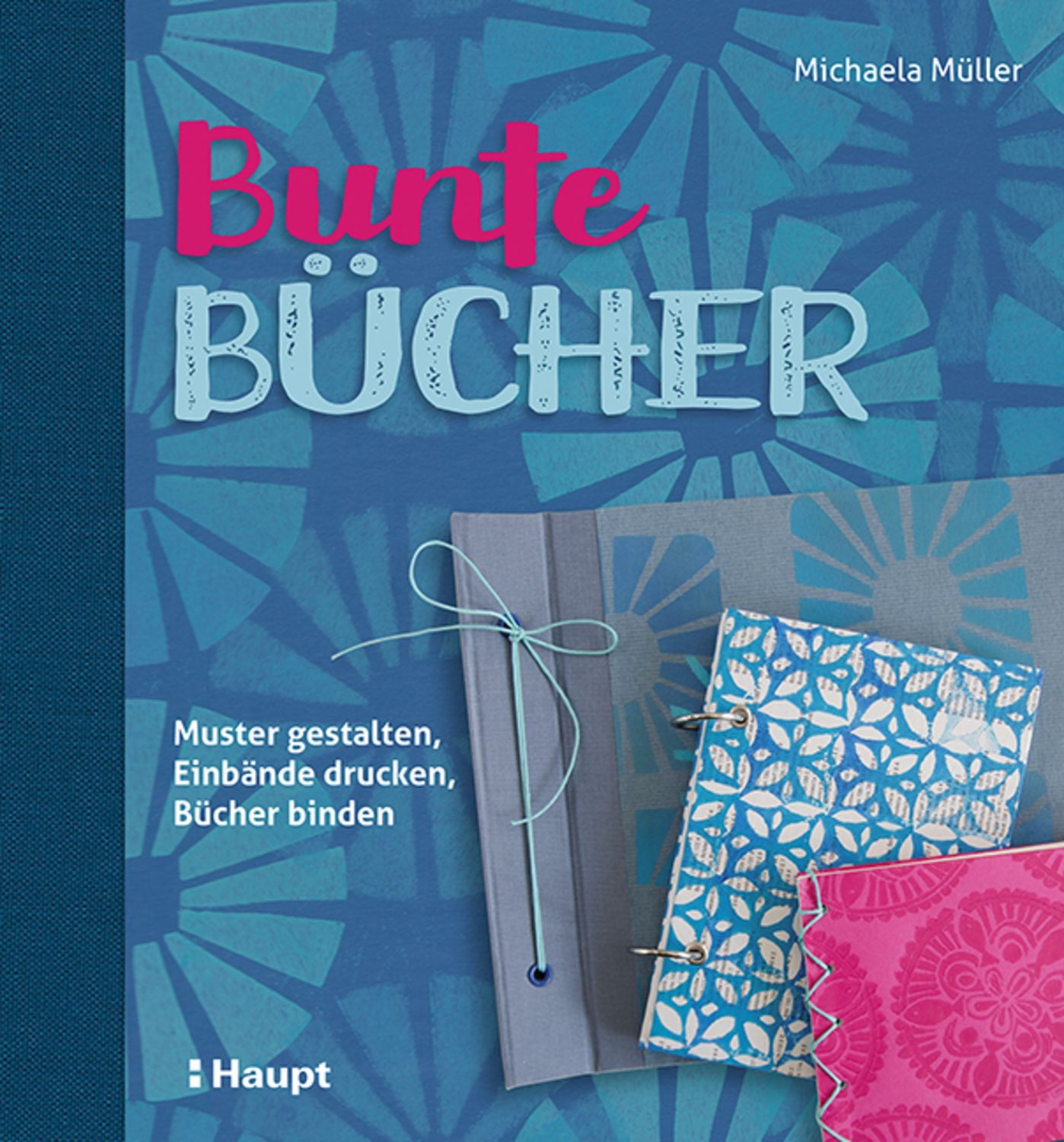 Bunte Bücher Muster gestalten, Einbände drucken, Bücher binden / Michaela Müller