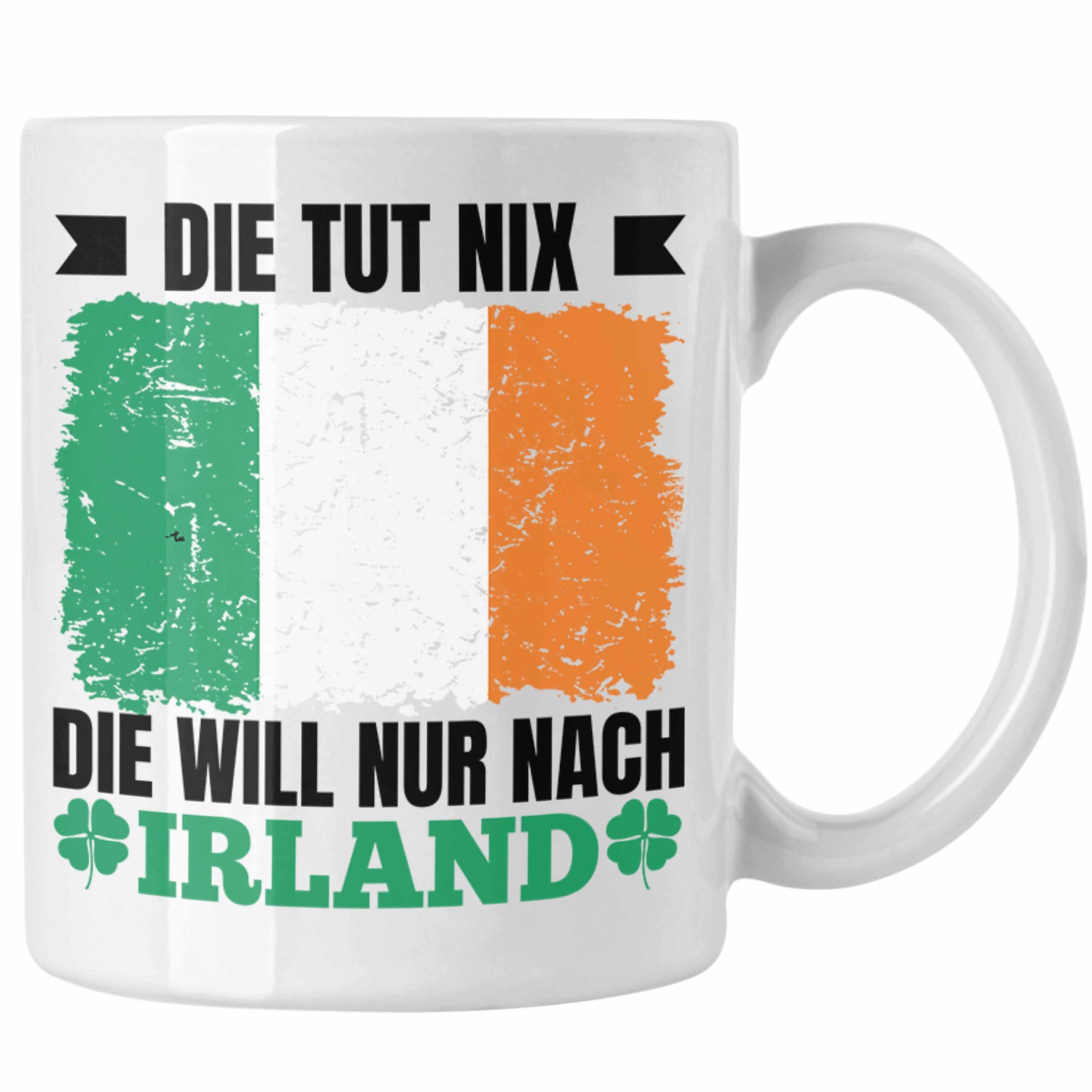 Trendation Tasse Trendation - Irland Tasse Geschenk Die Tut Nix Die Will Nur Nach Irland Geschenkidee Weiss