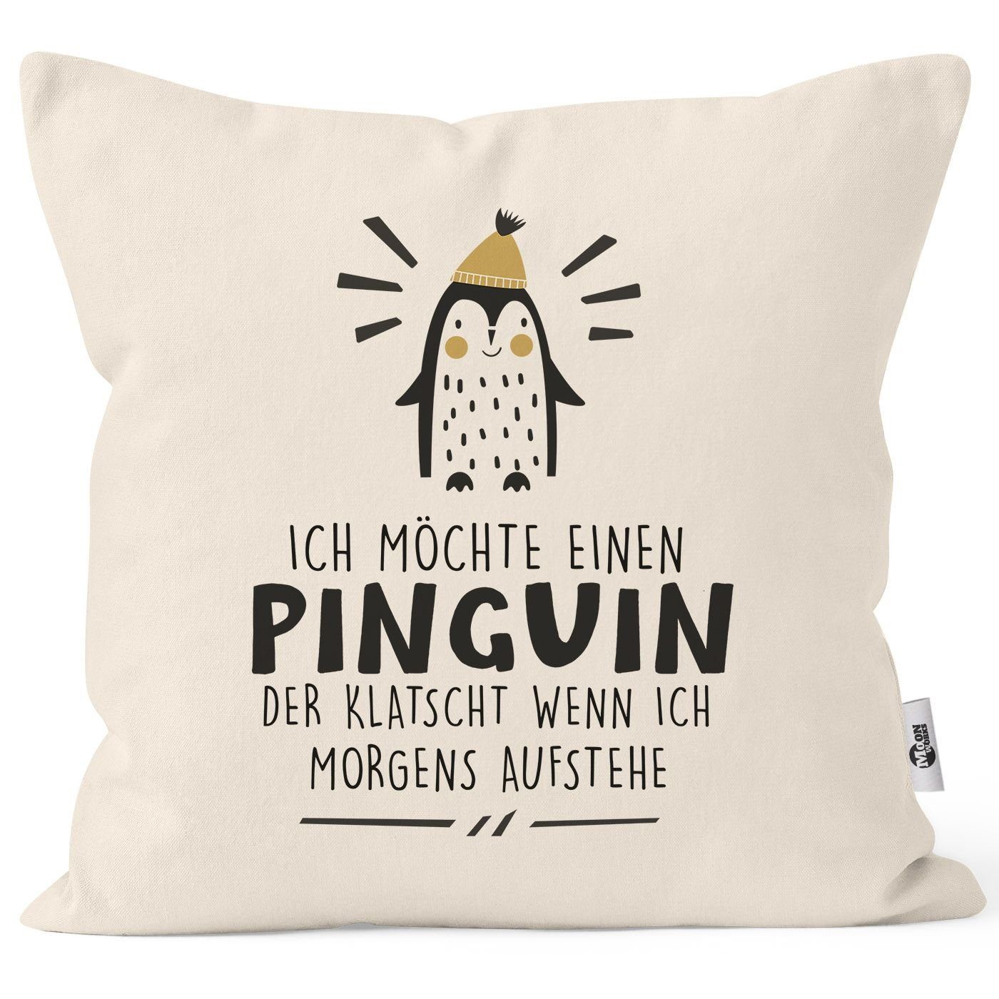 MoonWorks® Deko-Kissen Kissen-Bezug MoonWorks natur Pinguin Ich Baumwolle möchte Spruch mit Kissen-Hülle einen Dekokissen lustig