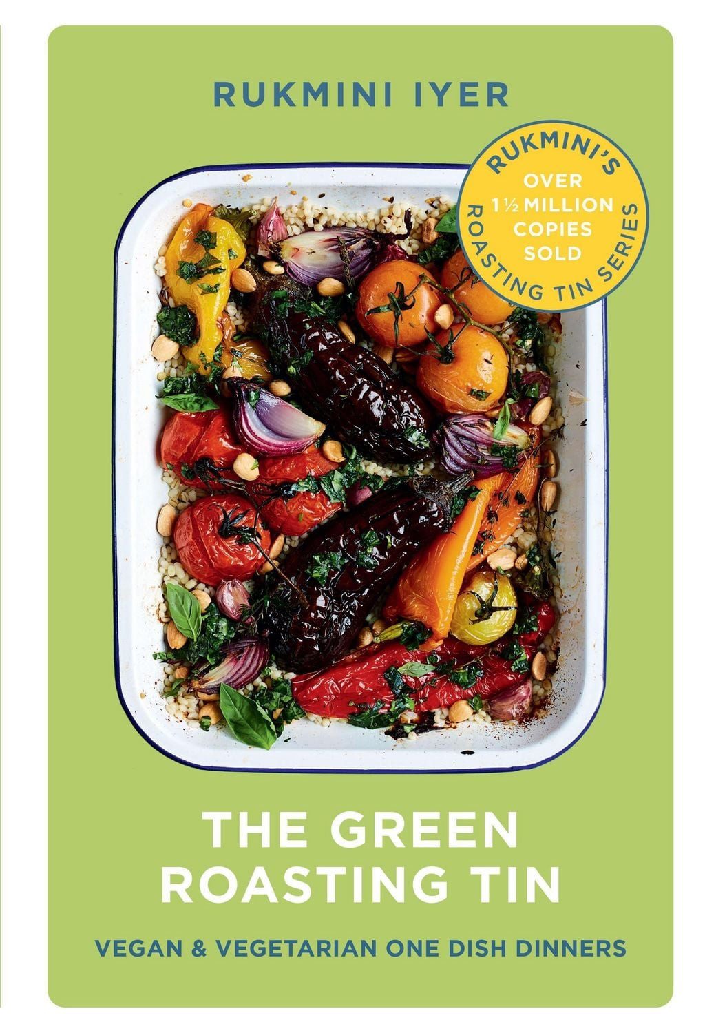 The Green Roasting Tin / Rukmini Iyer, Vegan and Vegetarian One Dish Dinners