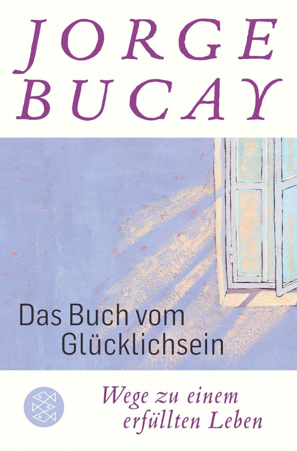 Das Buch vom Glücklichsein / Jorge Bucay