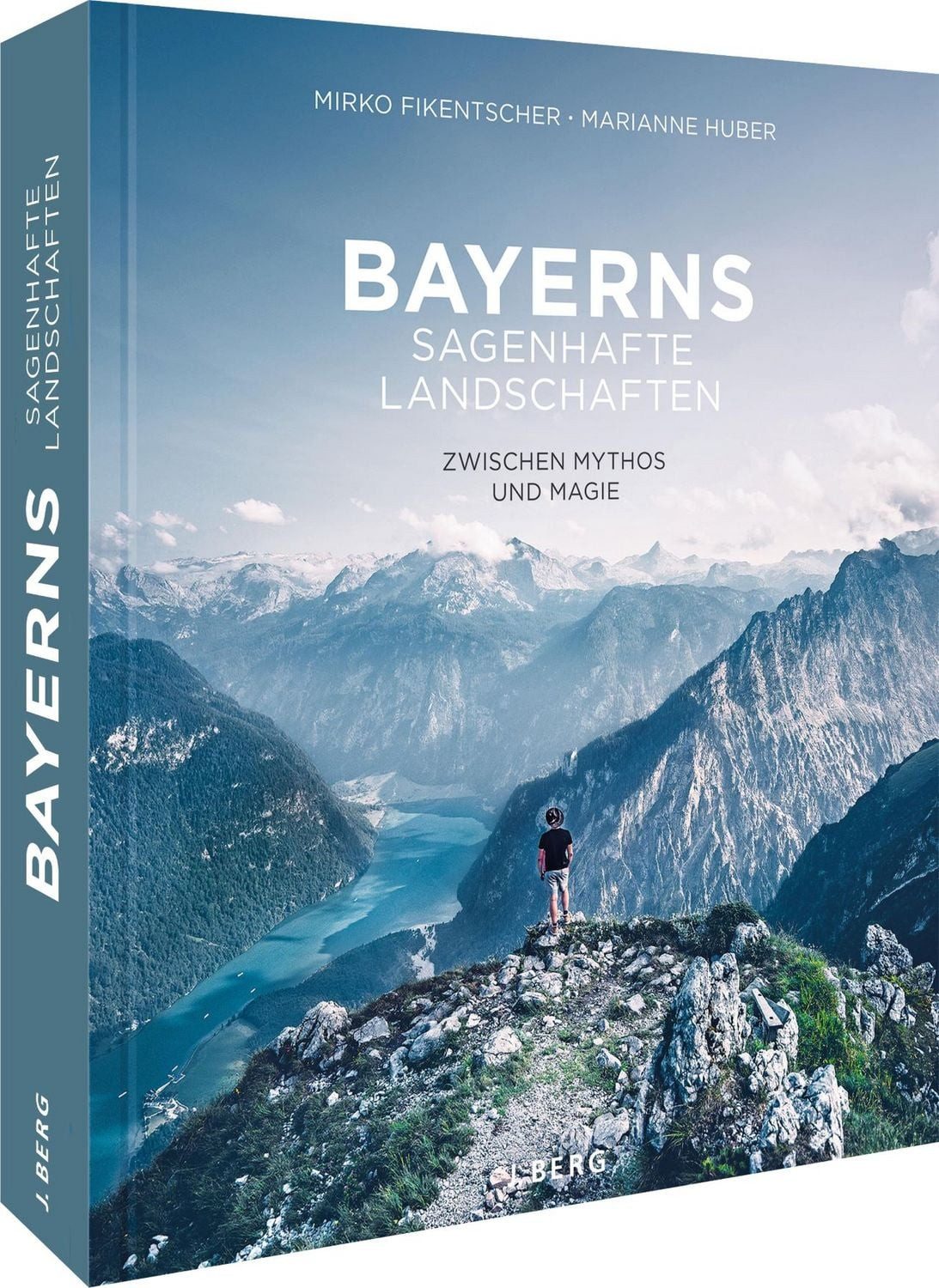 Bayerns sagenhafte Landschaften / Marianne Huber, Zwischen Mythos und Magie