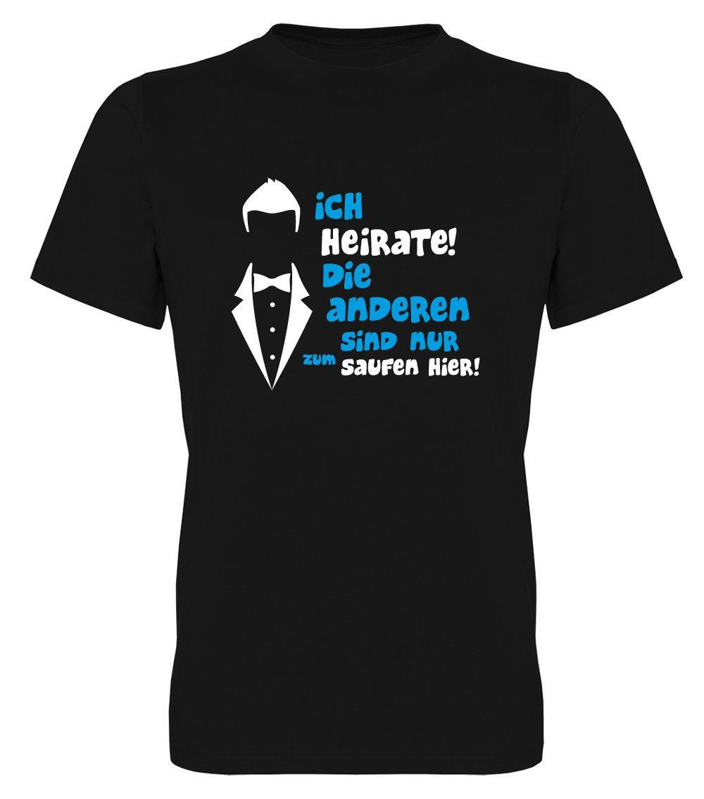 G-graphics T-Shirt zum Junggesellen-Abschied - Ich heirate – sind nur zum saufen hier! Herren Bräutigam-T-Shirt zum JGA / Poltershirt