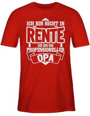 Shirtracer T-Shirt Ich bin nicht in Rente ich bin ein Professioneller Opa Rentner Geschenk