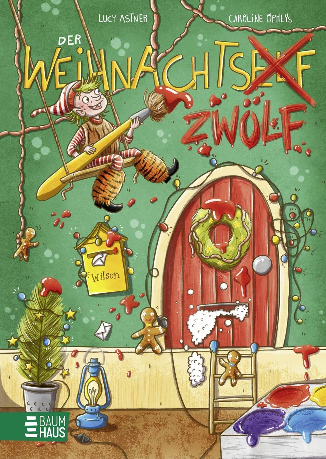 Der Weihnachtszwölf Papperlapups! Wer braucht einen Elf, wenn er einen / Lucy Astner