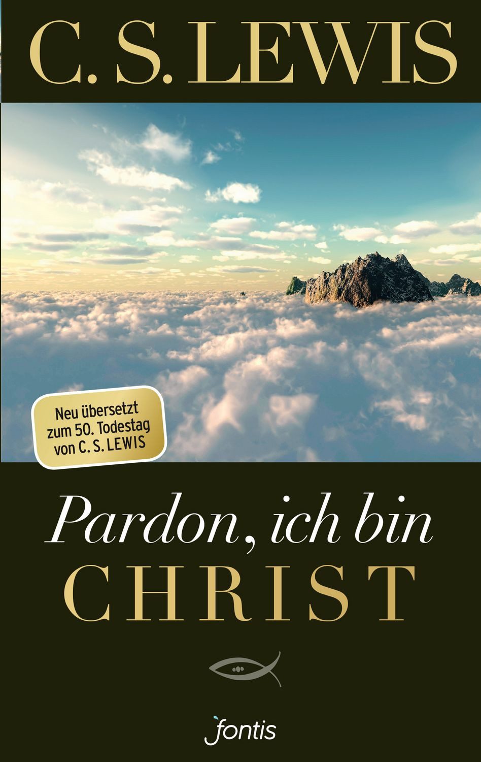 Pardon, ich bin Christ / C. S. Lewis, Neu übersetzt zum 50. Todestag von C. S. Lewis