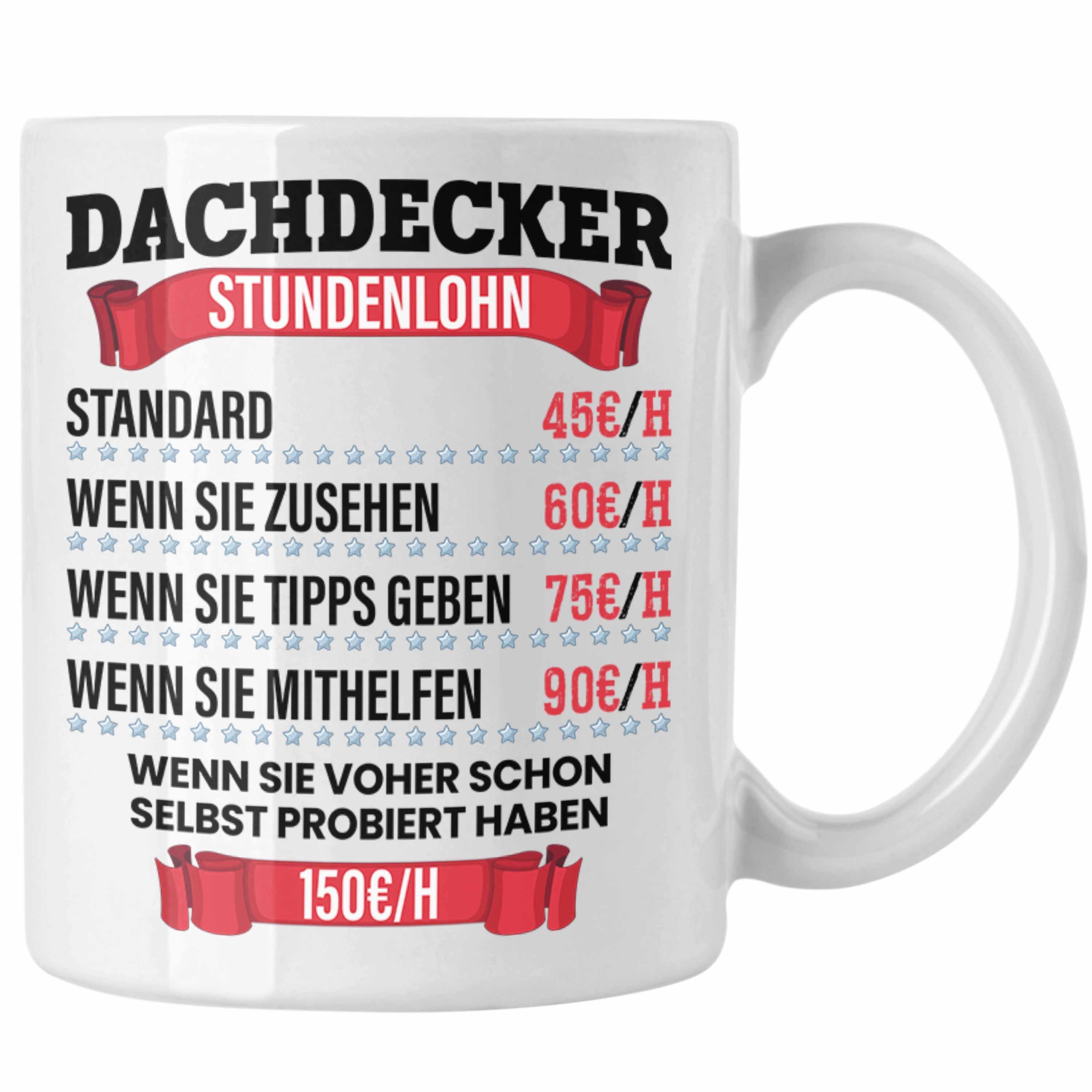 und für Dachdecker Männer Weiss Stundenlohn Tasse Tasse Geschenk Dachdecker Lustig Trendation