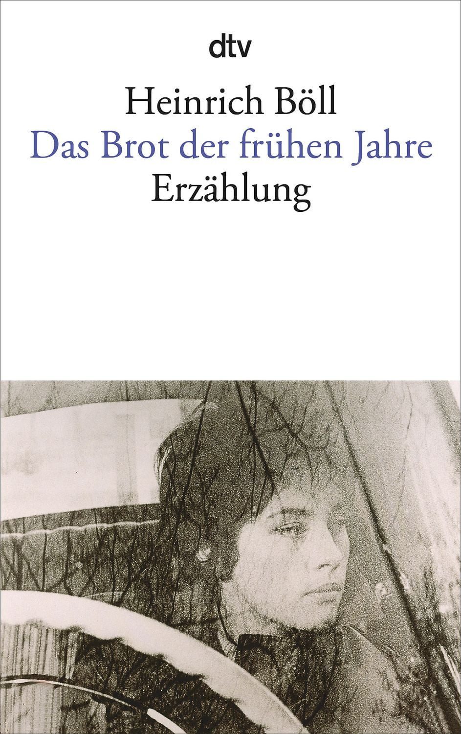 Das Brot der frühen Jahre / Heinrich Böll