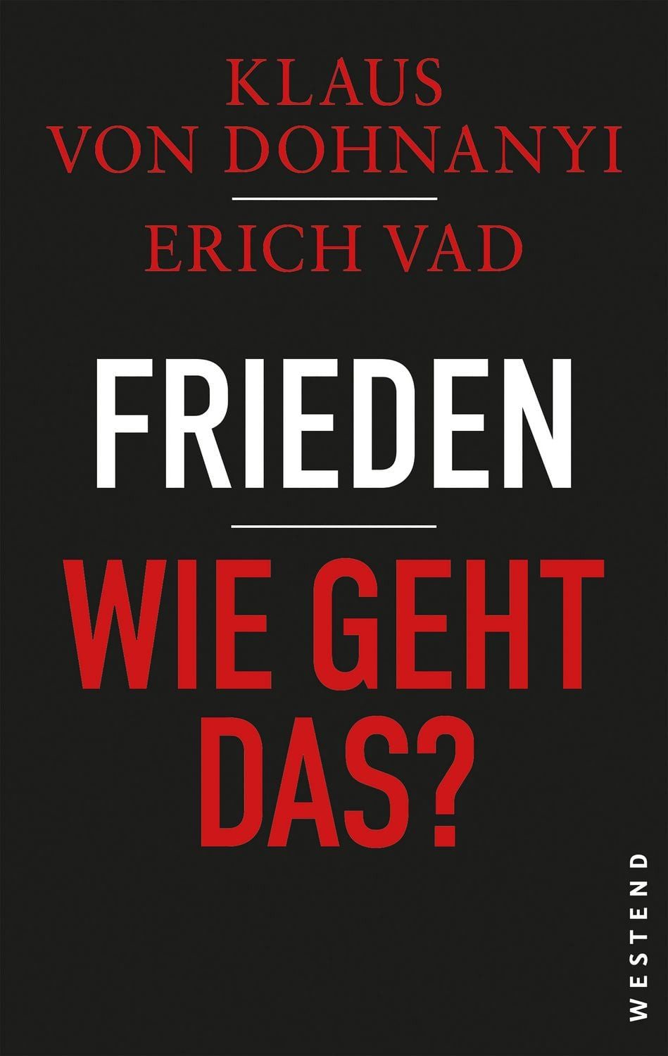 Frieden - Wie geht das? DE / Klaus von Dohnanyi, Erich Vad, DE