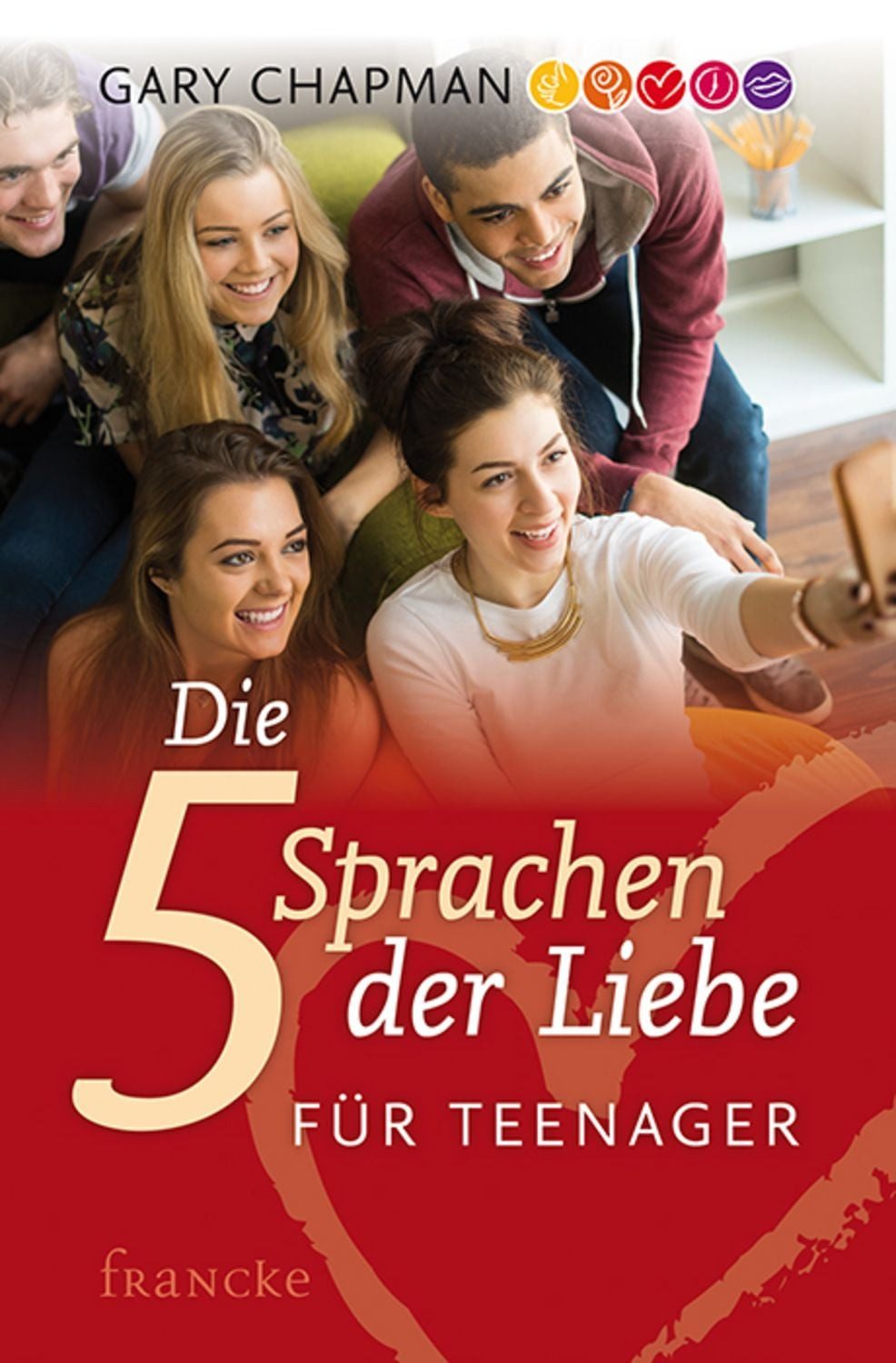 Die 5 Sprachen der Liebe für Teenager / Gary Chapman