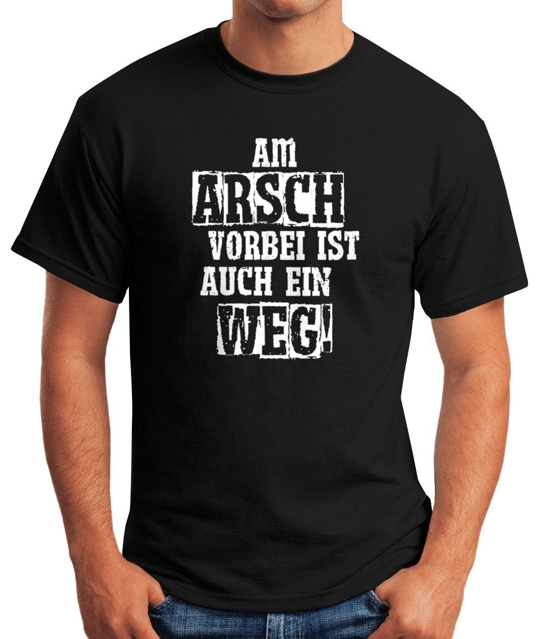MoonWorks Print-Shirt Herren T-Shirt Am Arsch vorbei ist auch ein Weg Spruc günstig online kaufen