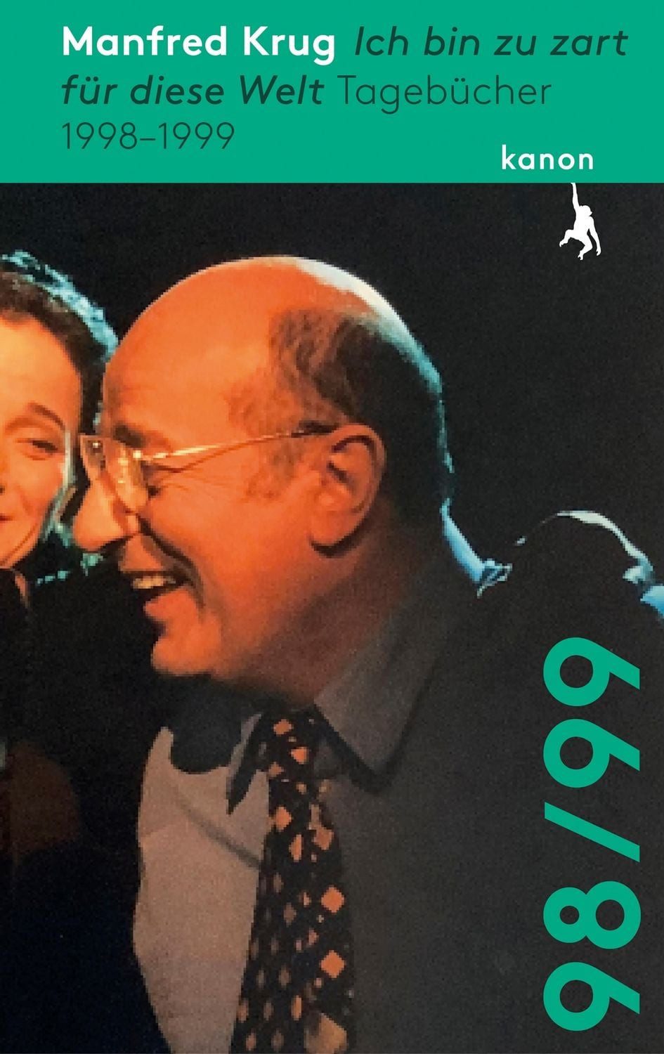 Manfred Krug. Ich bin zu zart für diese Welt / Manfred Krug, Tagebücher 1998 – 1999