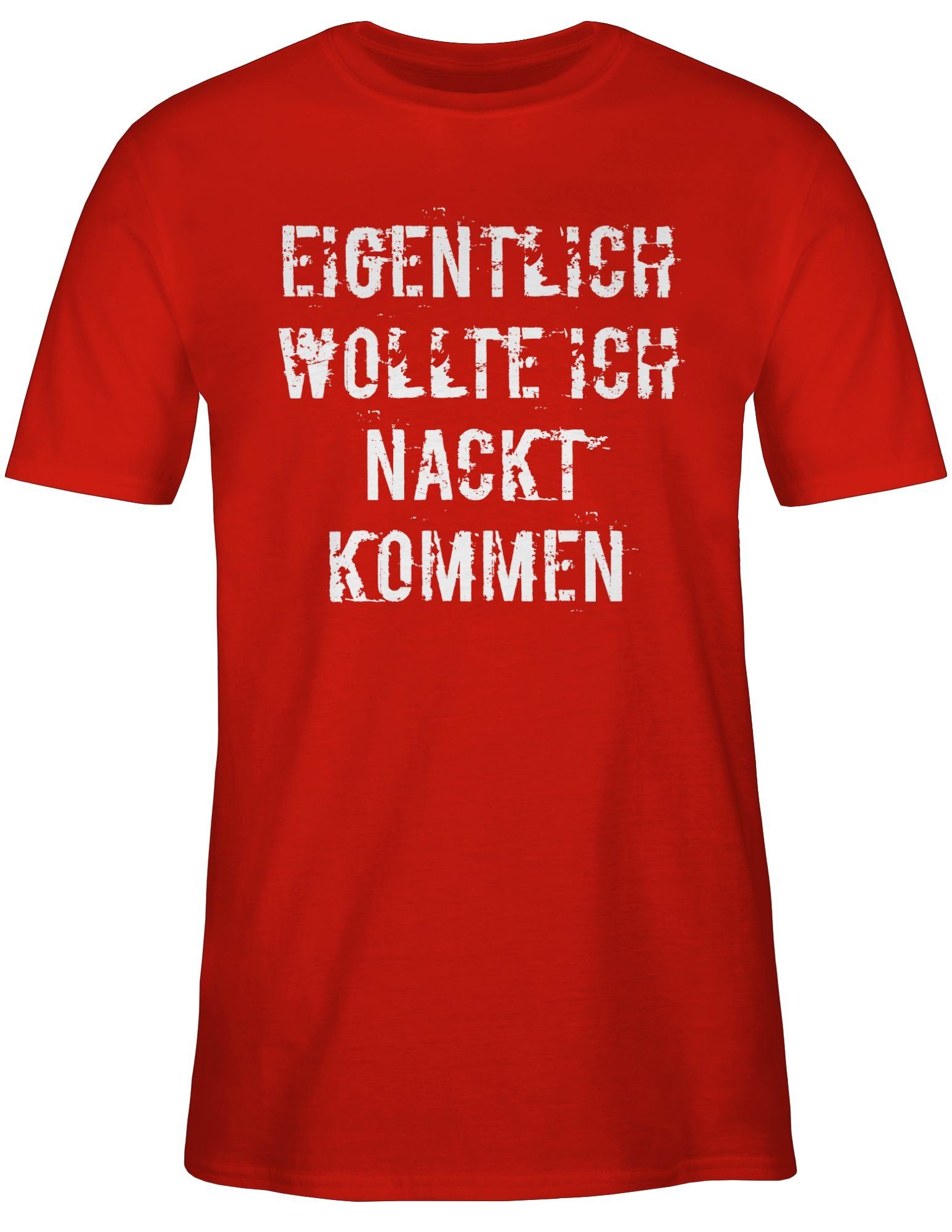 T-Shirt ich Shirtracer Eigentlich 3 Karneval kommen Rot Fasching & nackt wollte