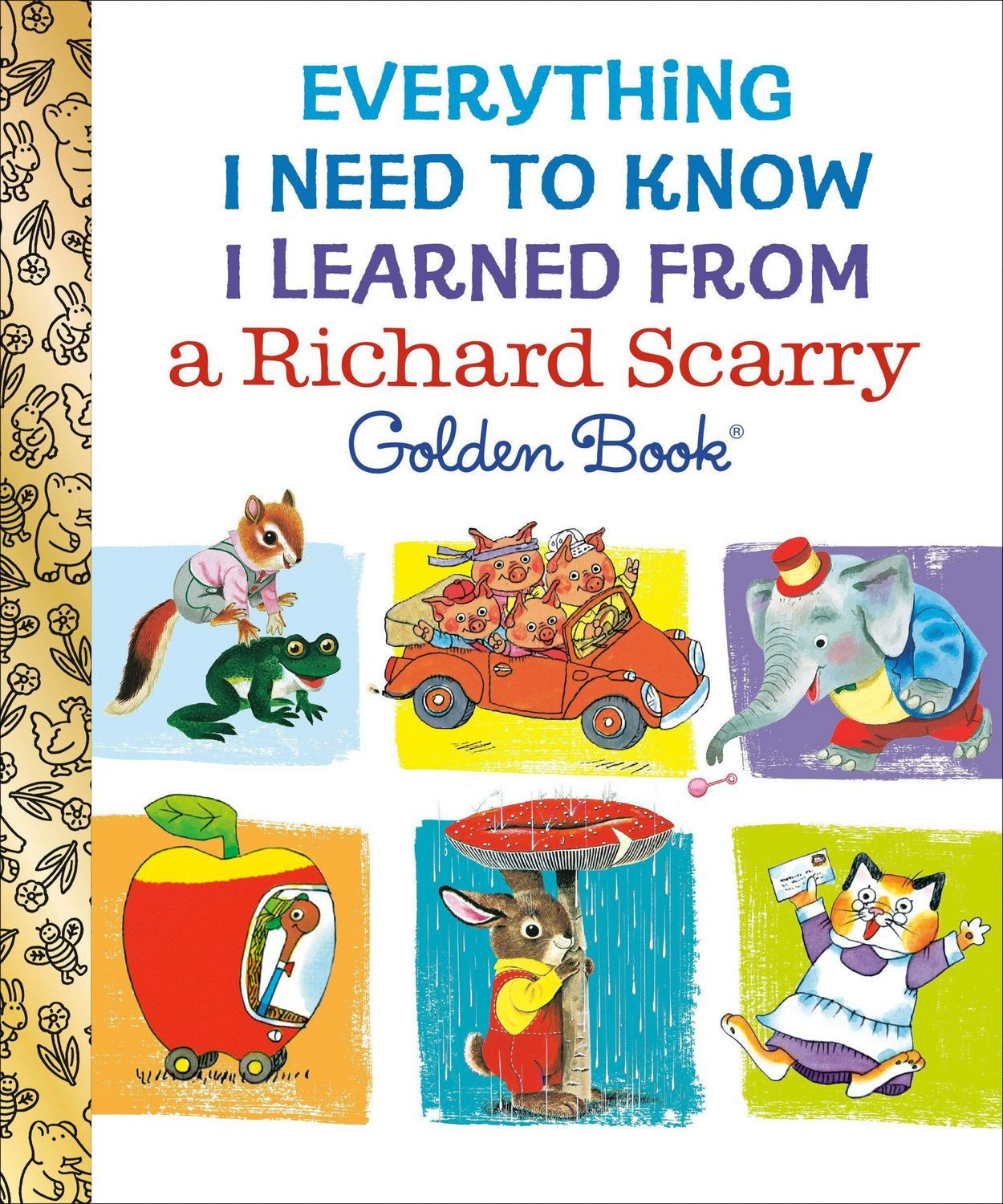 Everything I Need to Know I Learned From a Richard Scarry Golden Book / Richard Scarry