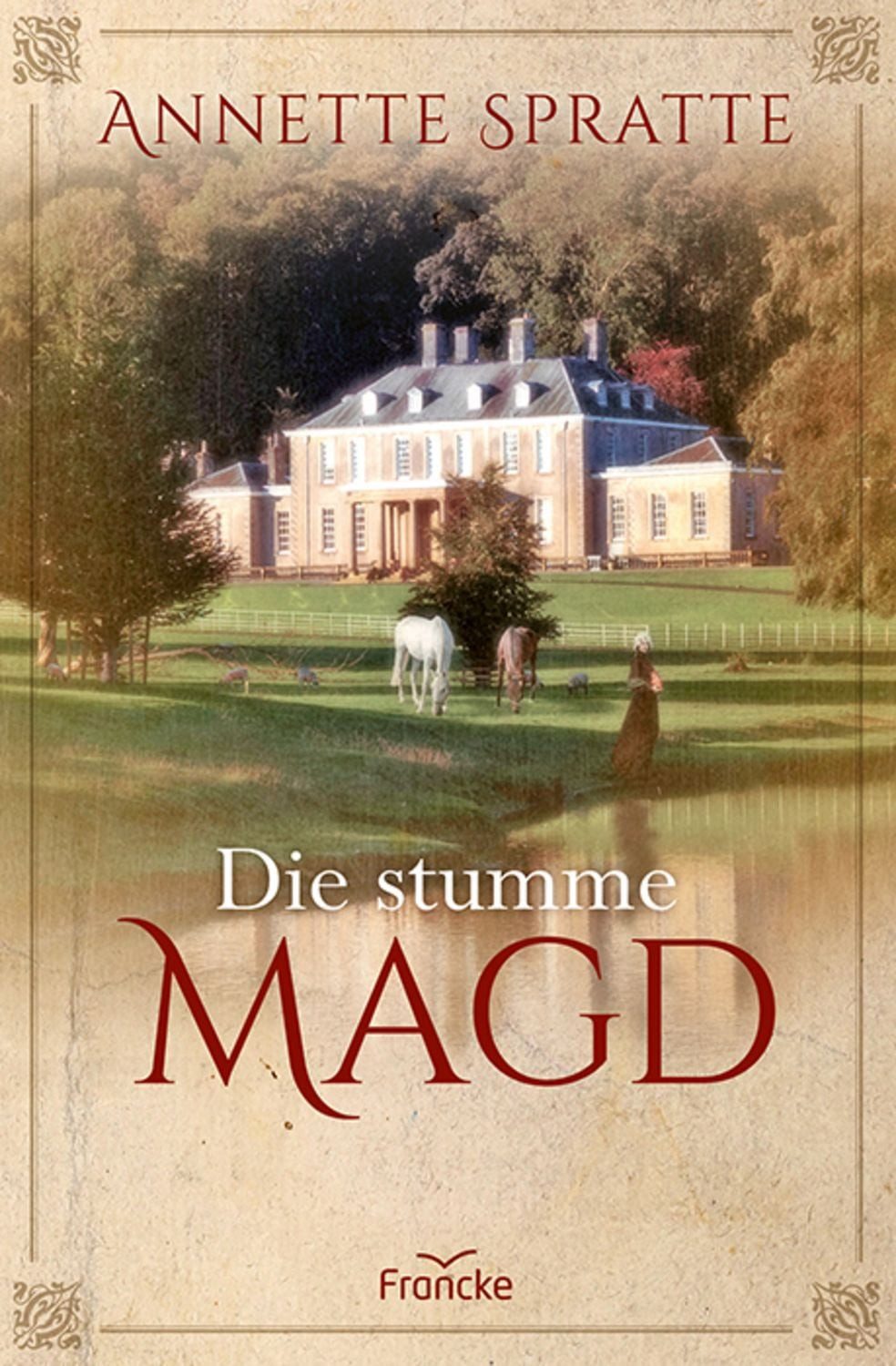 Die stumme Magd / Annette Spratte