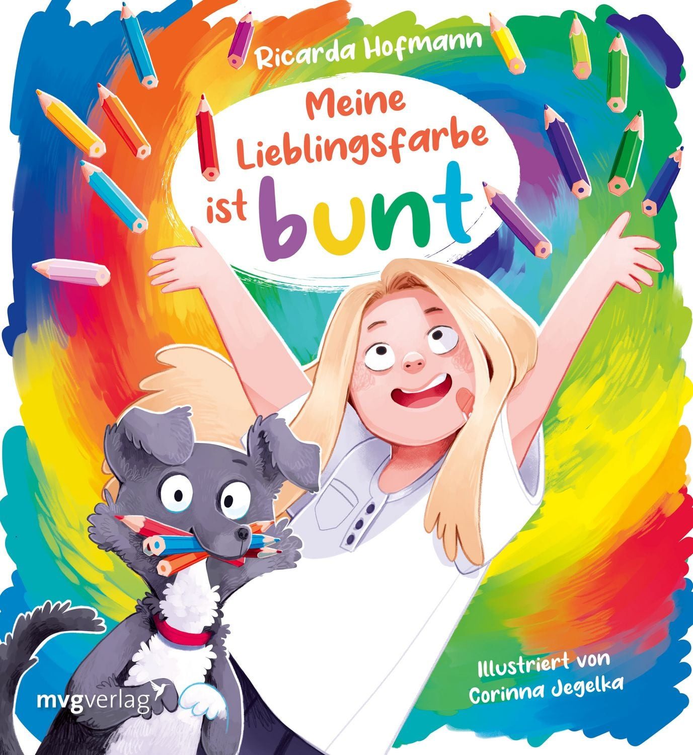 Meine Lieblingsfarbe ist bunt Warmherziges Bilderbuch über Vielfalt, I / Ricarda Hofmann, Warmherziges Bilderbuch über Vielfalt, Identität und die Magie der Farben