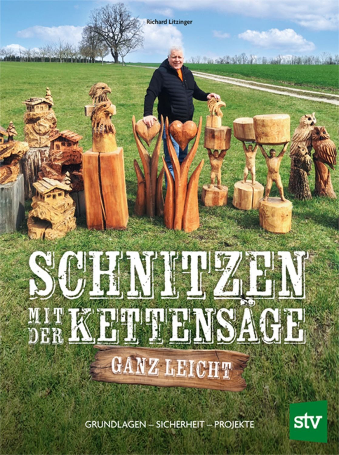 Schnitzen mit der Kettensäge – ganz leicht / Richard Litzinger