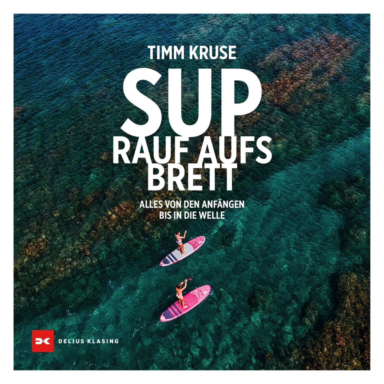 SUP - Rauf aufs Brett / Timm Kruse
