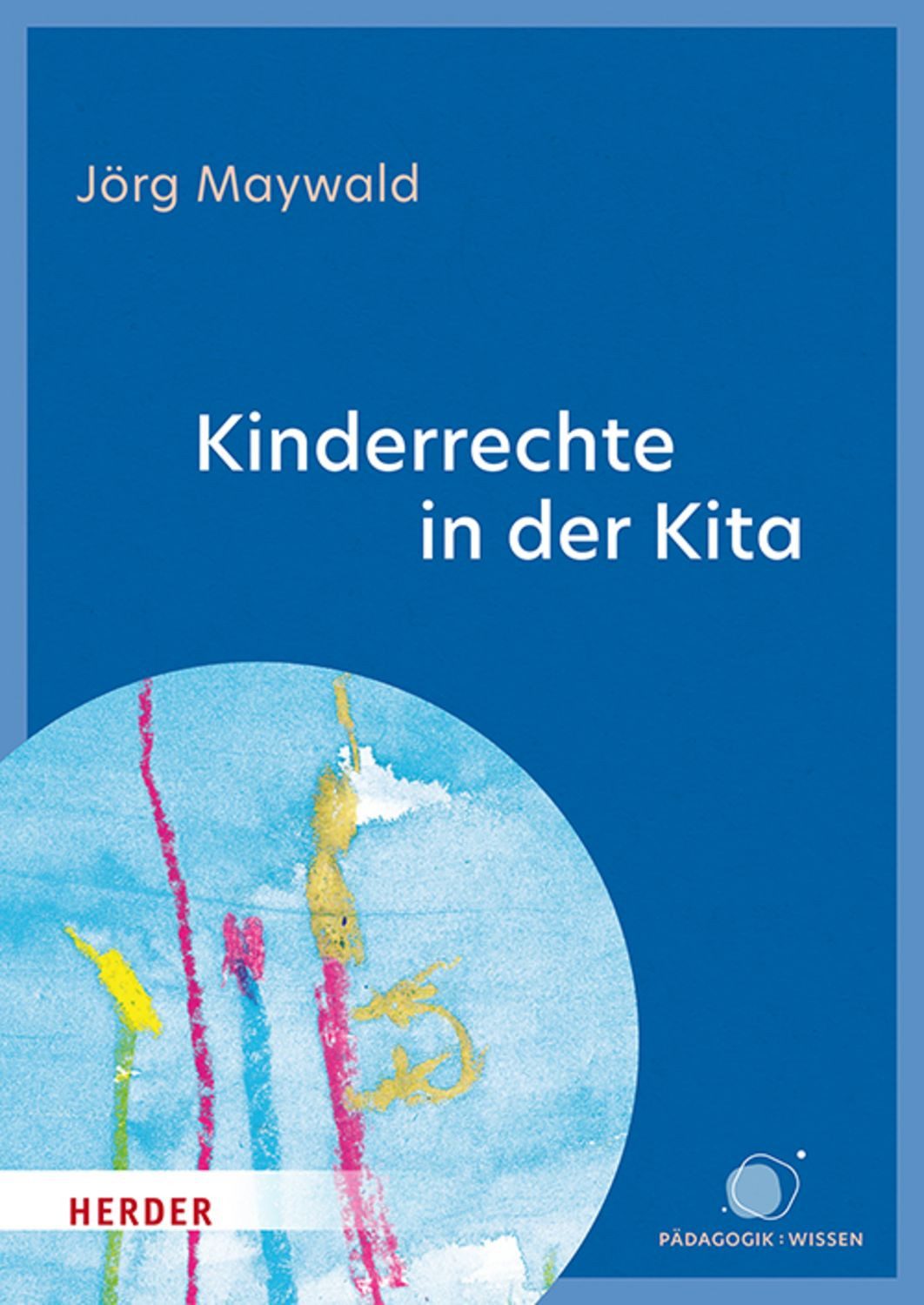 Kinderrechte in der Kita / Jörg Maywald