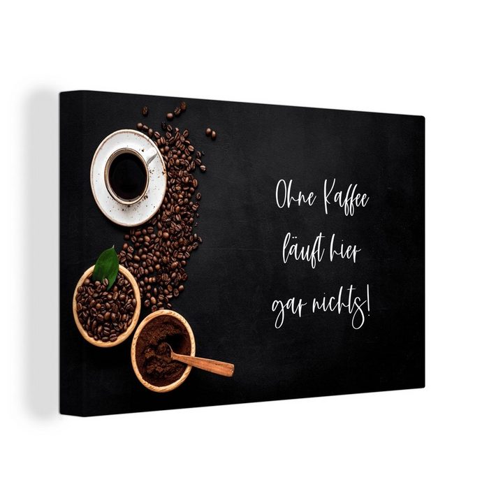 OneMillionCanvasses® Leinwandbild Zitate - Sprichwörter - Ohne Kaffee läuft hier gar nichts! - Kaffee (1 St) Leinwandbild geeignet für alle Wohnbereiche Gemälde XXL großes