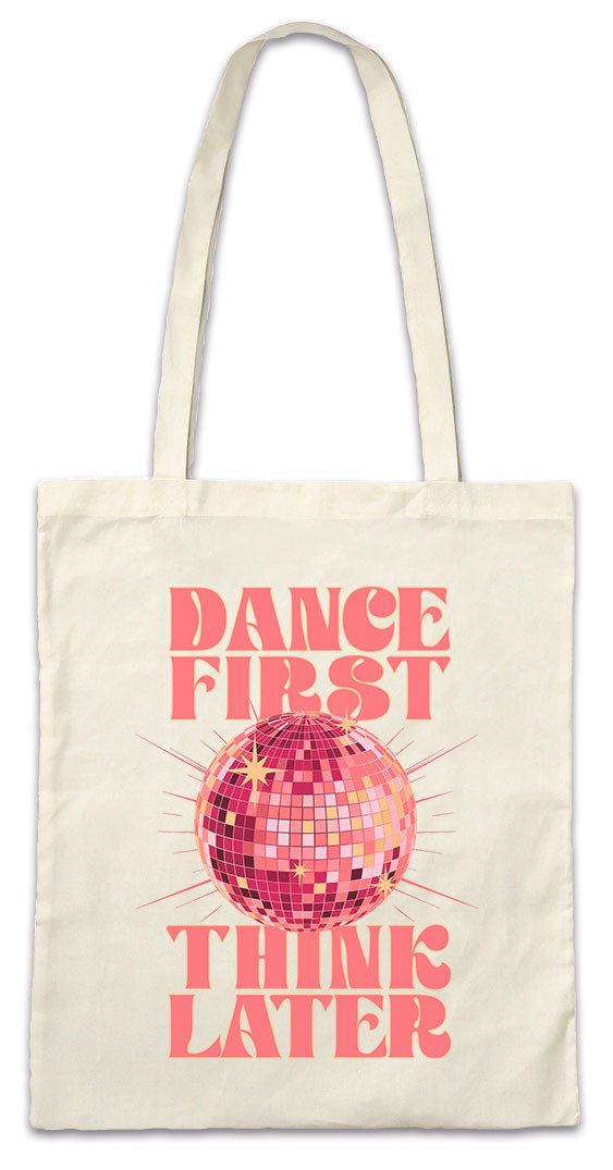 Beuteltasche Dance First Think Later Stofftasche Tanzen Tänzer Dancing Teacher