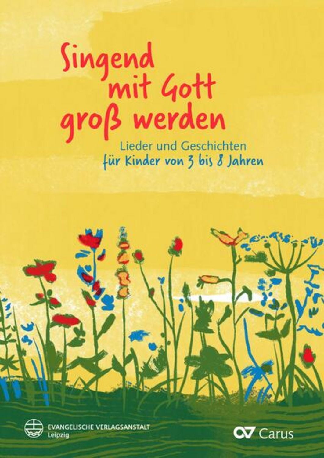 Singend mit Gott groß werden / Christiane Hrasky, Antoinette Lühmann, Birgitte Jessen-Klingenberg, Barbara Fischer, Renate Stahnke
