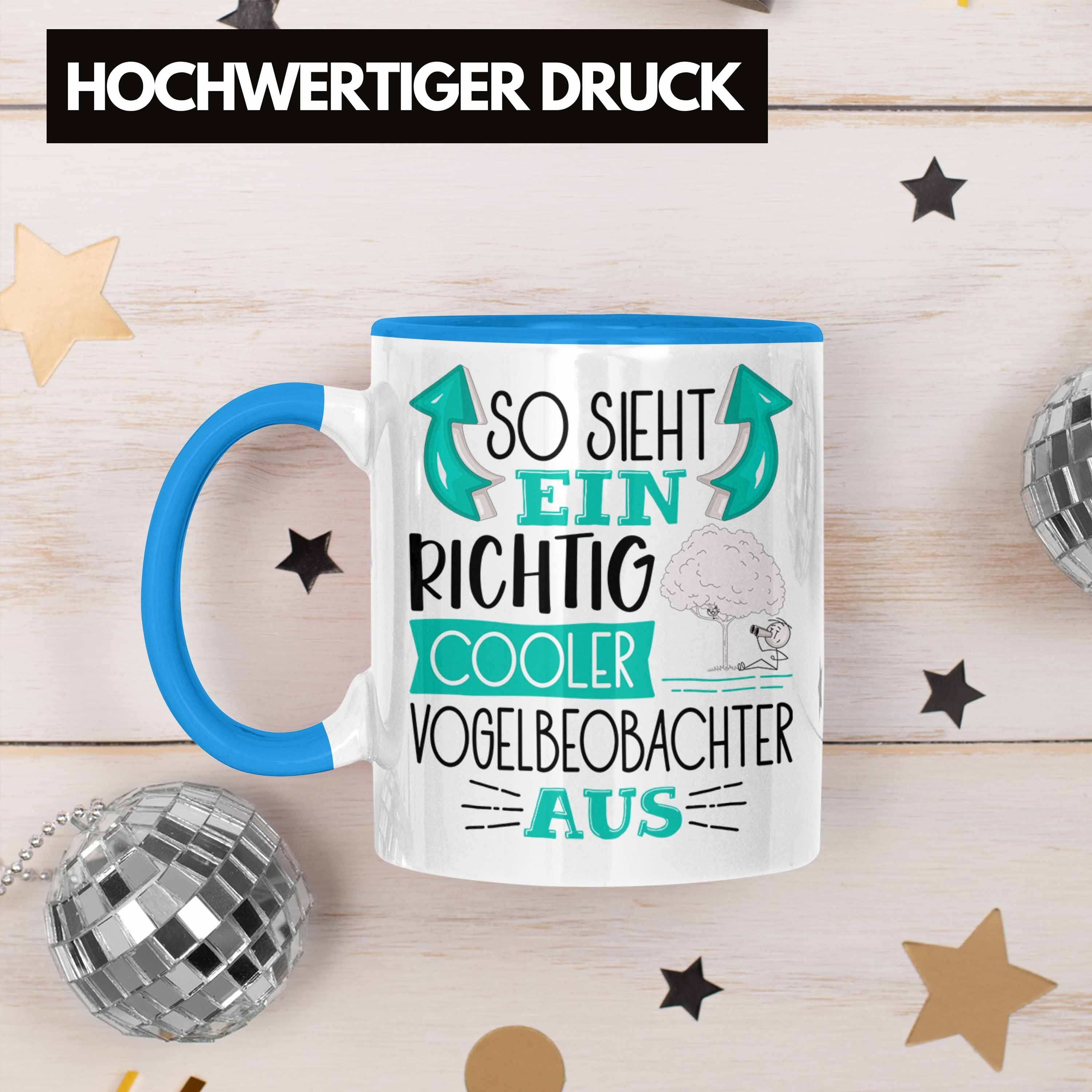 Cooler Richtig Vogelbeobachter Sieht Trendation Vogelbeobachter Tasse So Blau Ein Tasse Aus