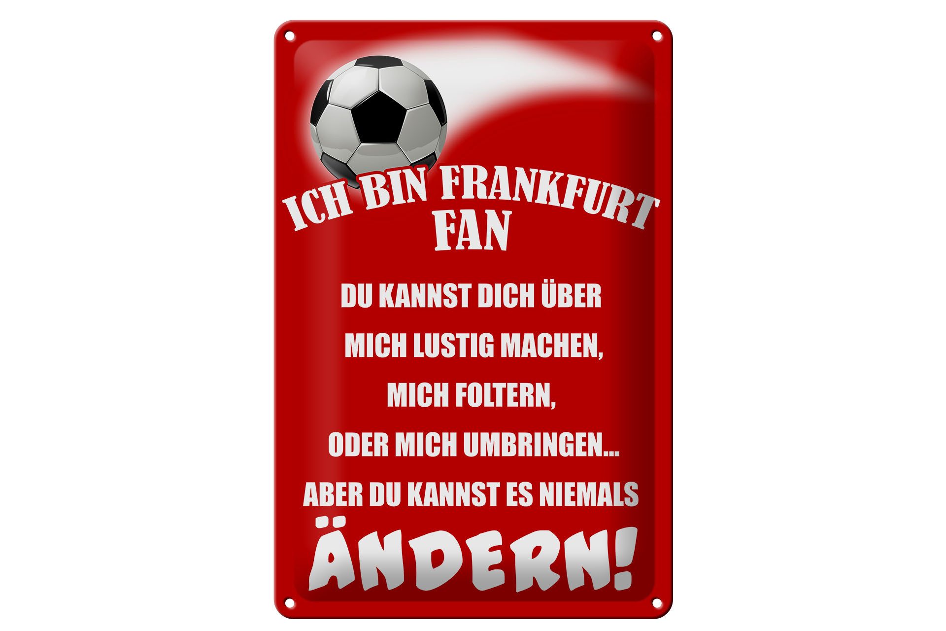 Femer GmbH Metallschild Spruch 20x30cm ich bin Frankfurt Fan Fussball, (1 St), gewölbte Oberfläche, abgerundete Ecken, umgeschlagene Kanten