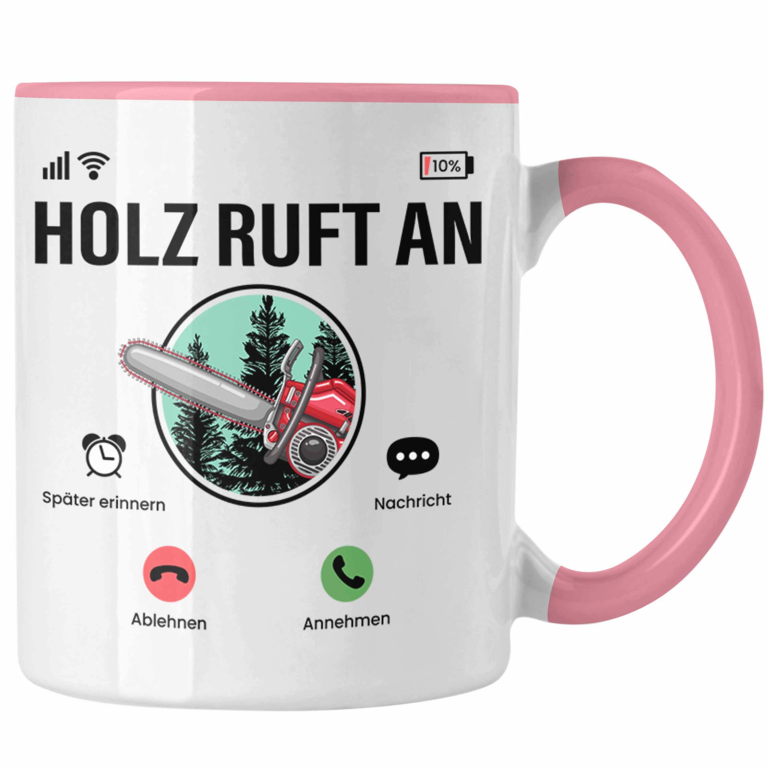 Lustige Waldarbeiter Trendation Kettensäge Geschenkidee Rosa für Tasse "Holz An" Ruft Tasse