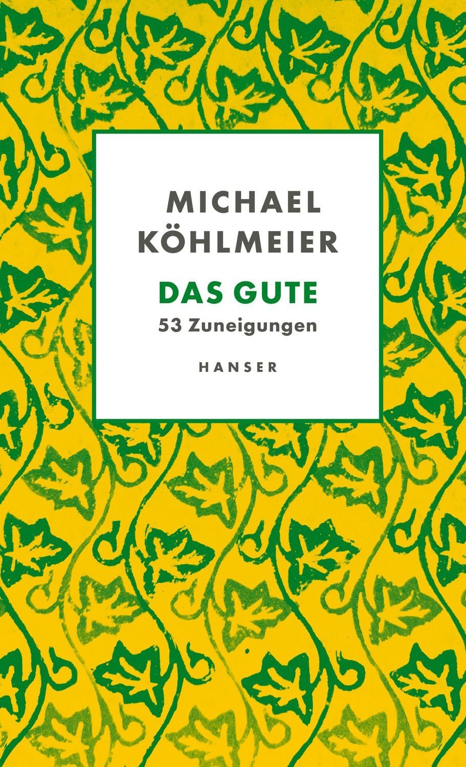 Das Gute / Michael Köhlmeier, 53 Zuneigungen