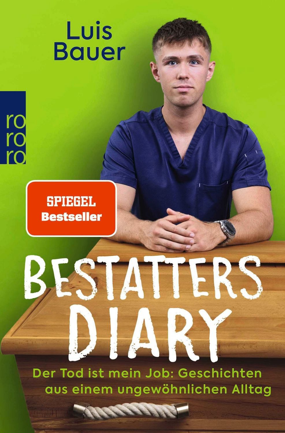 Bestatters Diary / Luis Bauer, Katharina Worsch, Der Tod ist mein Job: Geschichten aus einem ungewöhnlichen Alltag